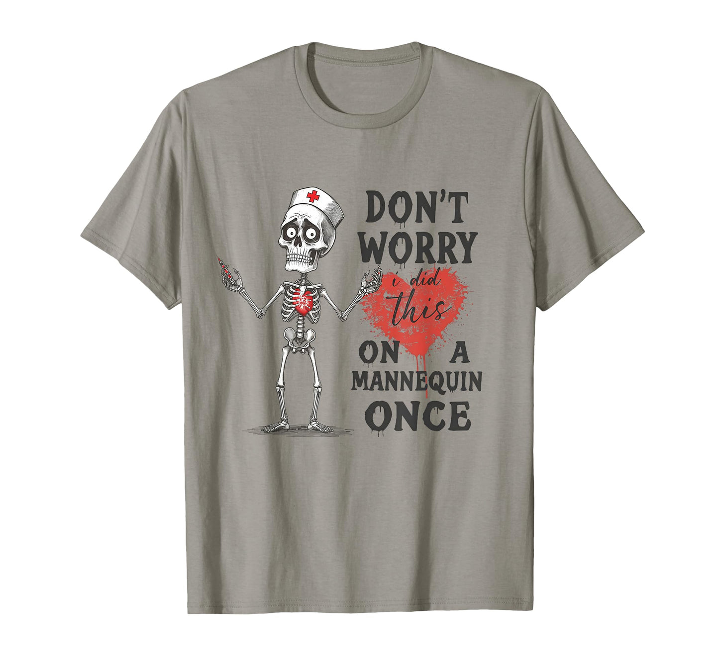 Don't Worry I Did This On A Mannequin Once Skeleton Nurse T-Shirt