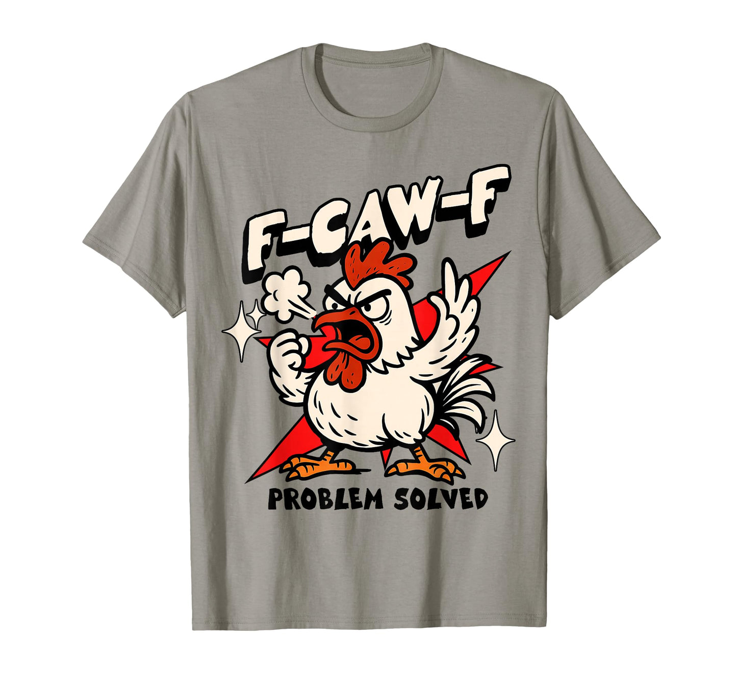 F-CAW-F Chicken Funny Animal Lover Rooster Attitude T-Shirt