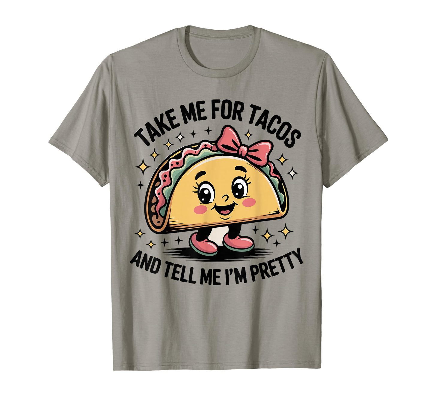 Taco Tacos Fun Tell Me I'm Pretty Cute Ladies T-Shirt