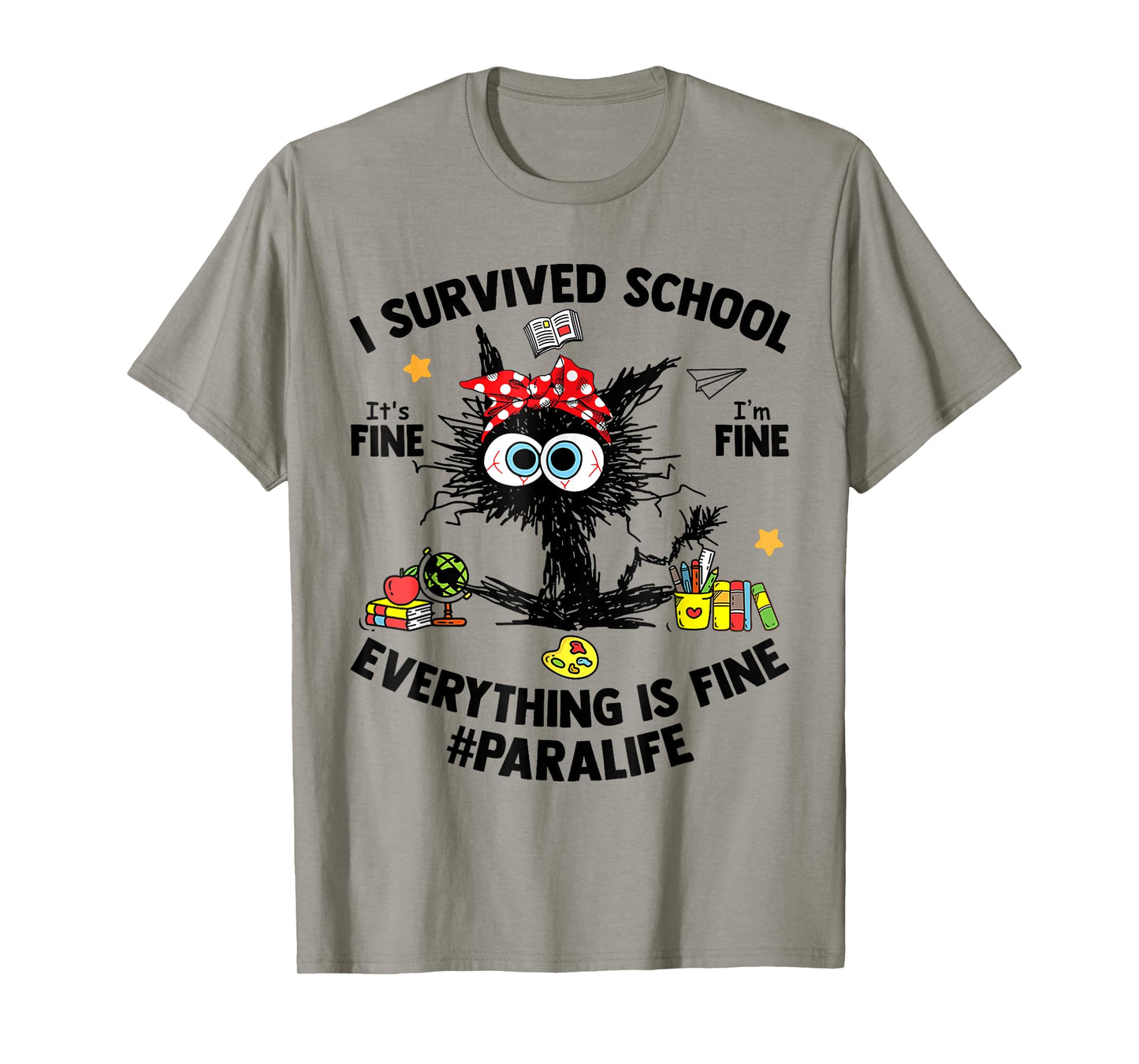 I Survived School Para Life Everything Is Fine Cat T-Shirt