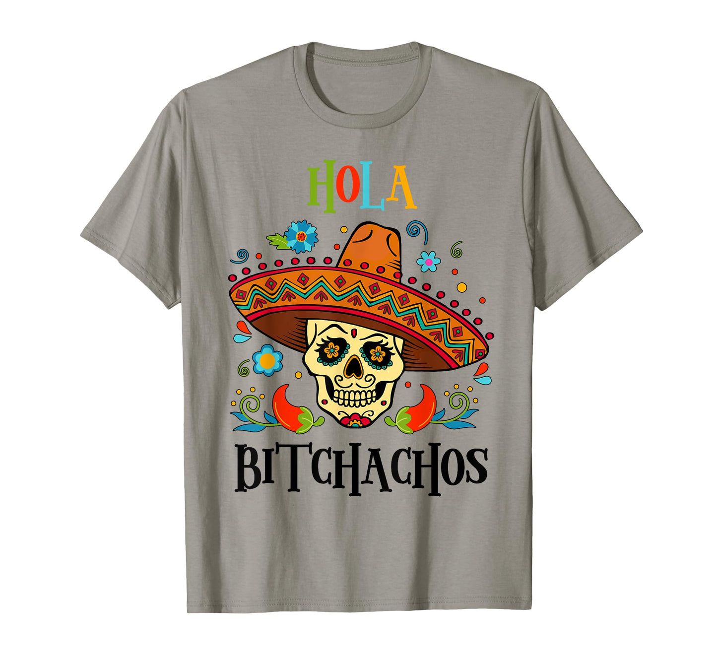 Cinco De Mayo Hola Bitchachos Shirt Women Mexican Skull Gift T-Shirt