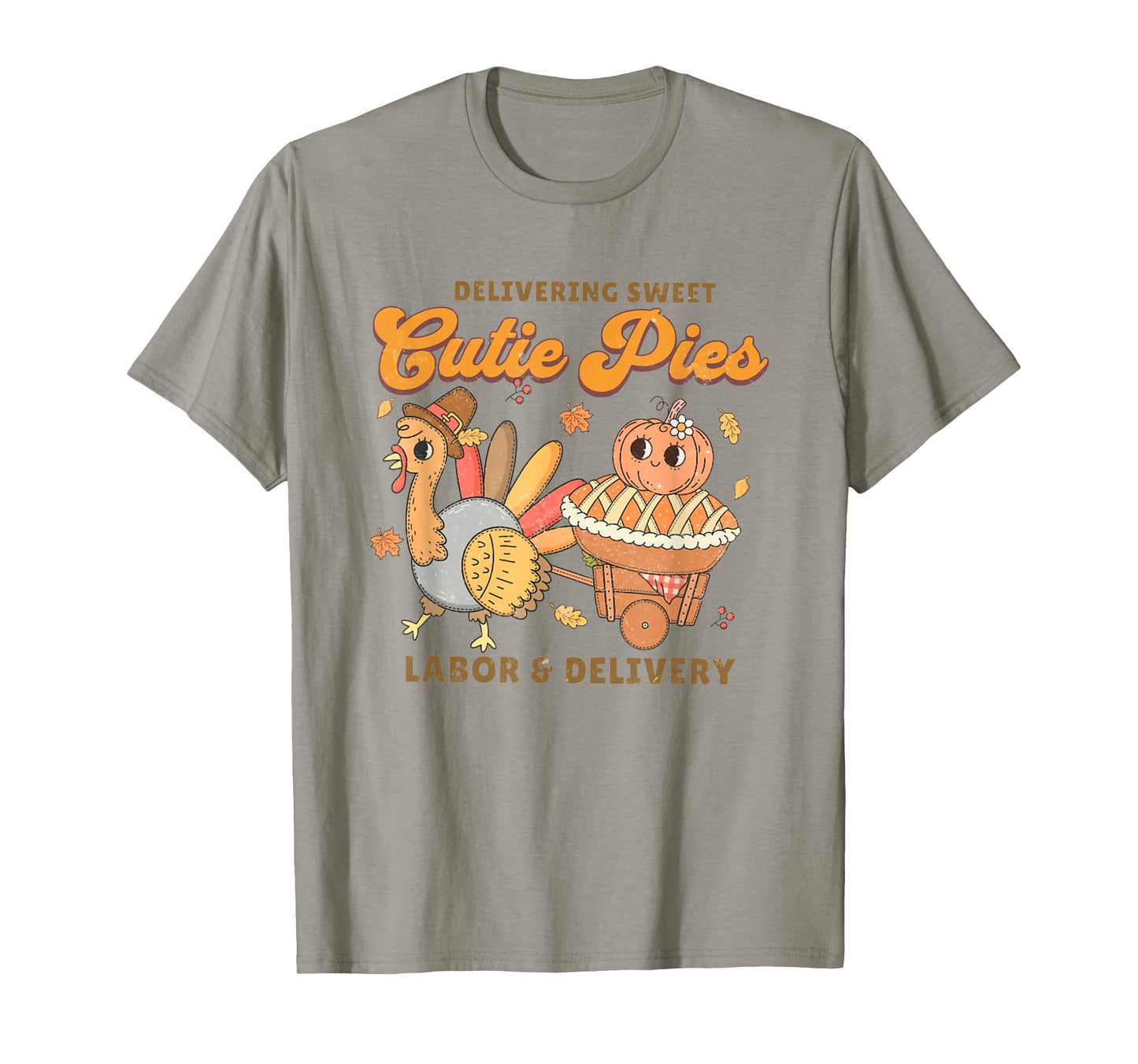 Delivering Sweet Cutie Pies Labor And Delivery Thanksgiving T-Shirt