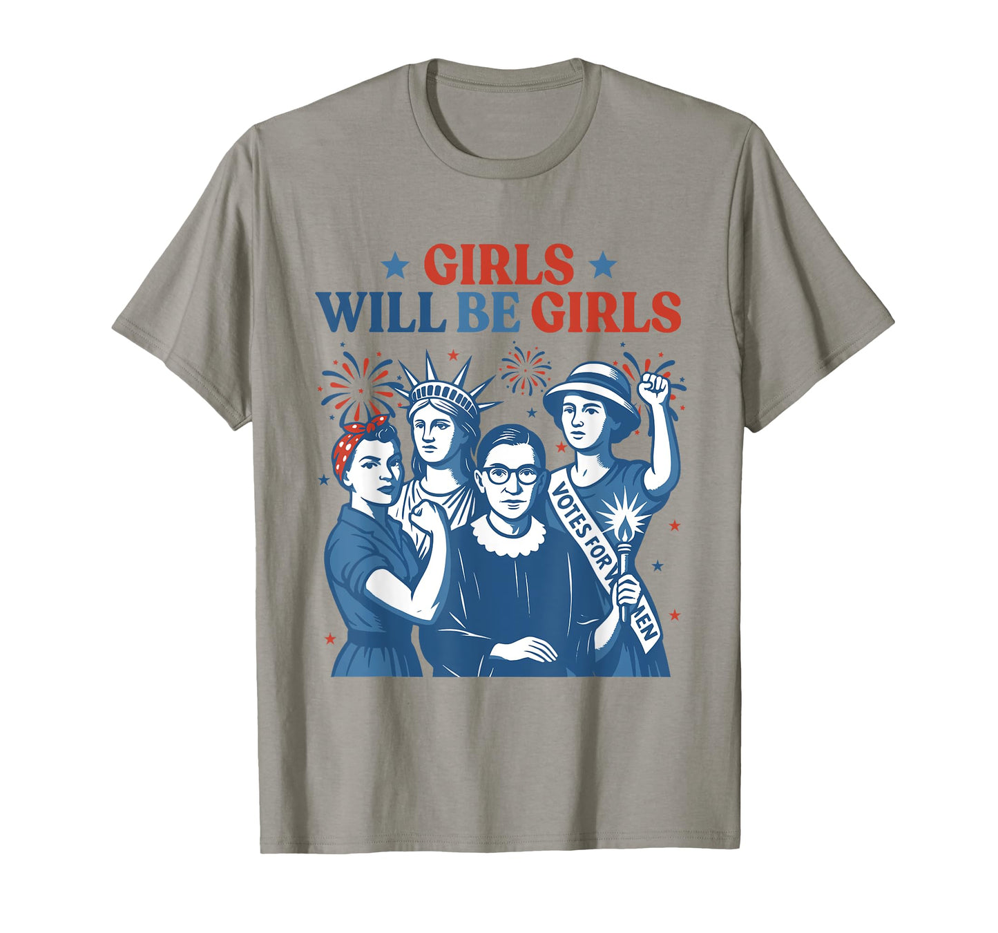 Girl Will Be Girls Patriotic Feminist 4th of July Womens T-Shirt