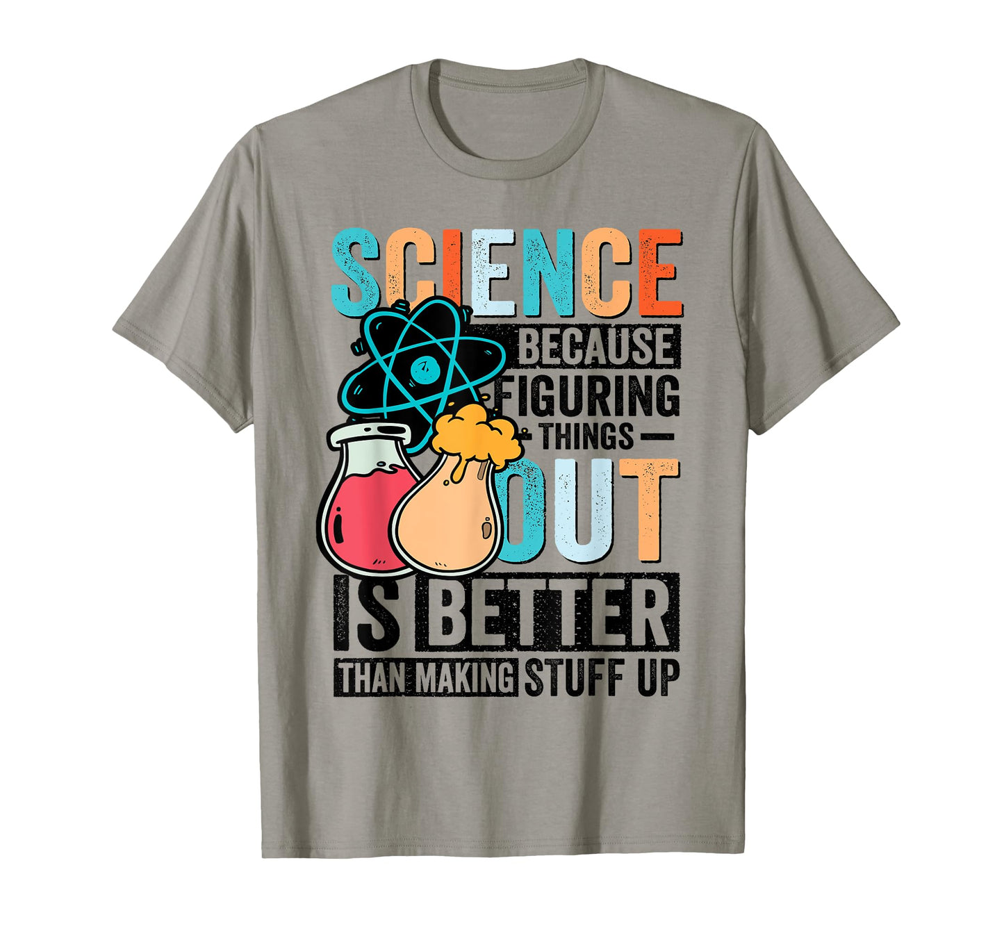 Funny Science Teacher Because Figuring Things Out Is Better T-Shirt