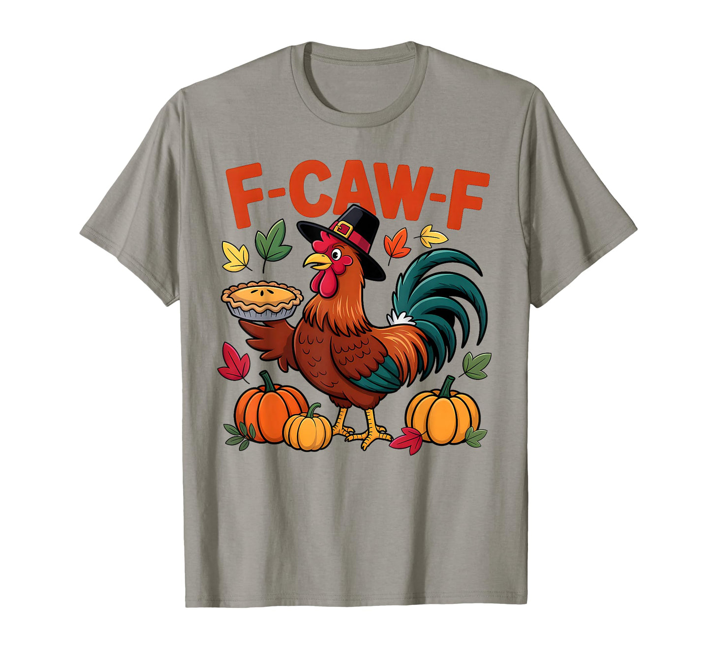 F-Caw-F Funny Thanksgiving Turkey Humor Quote Rooster Meme T-Shirt