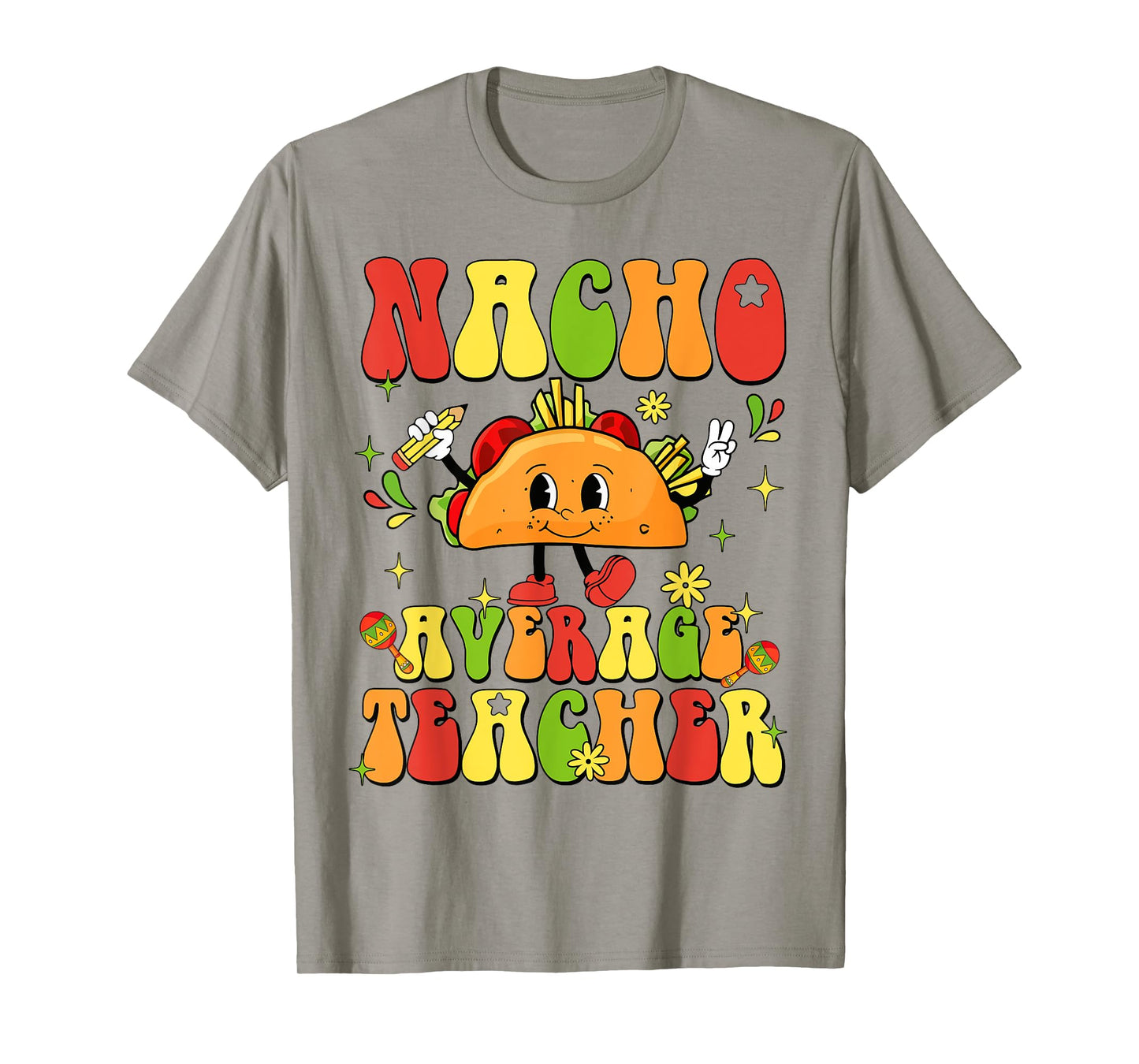 Nacho Average Teacher Funny Taco Food Mexican Cinco De Mayo T-Shirt for Men Women Girls Kids