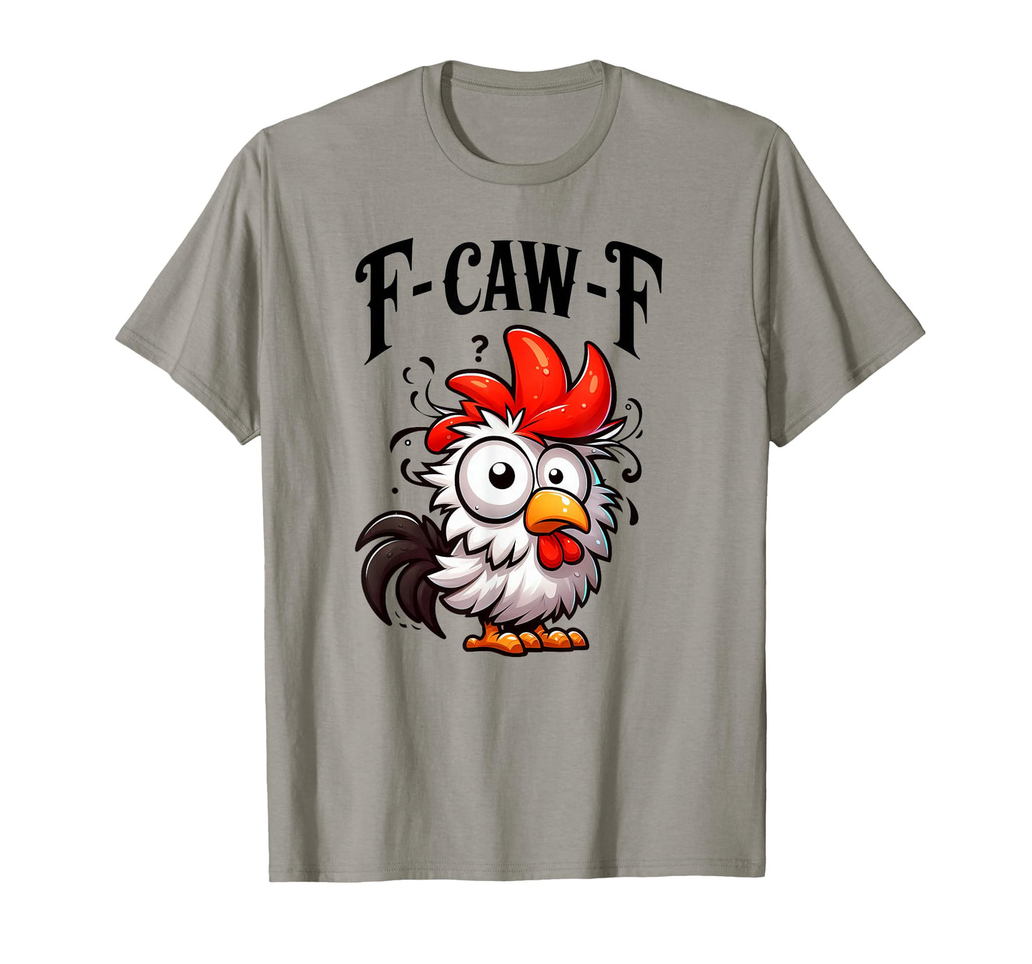 F-CAW-F Funny Rooster Chicken Farm Animal Humor Bird Lovers T-Shirt