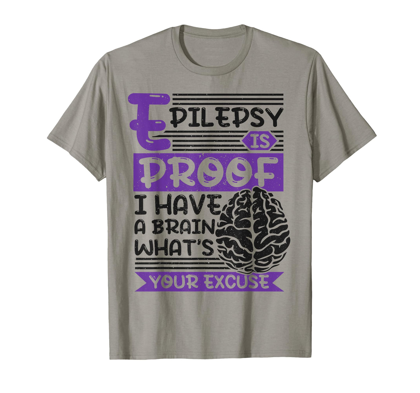 Epilepsy Is Proof I Have Brain What'S Your Excuse, Epilepsy T-Shirt