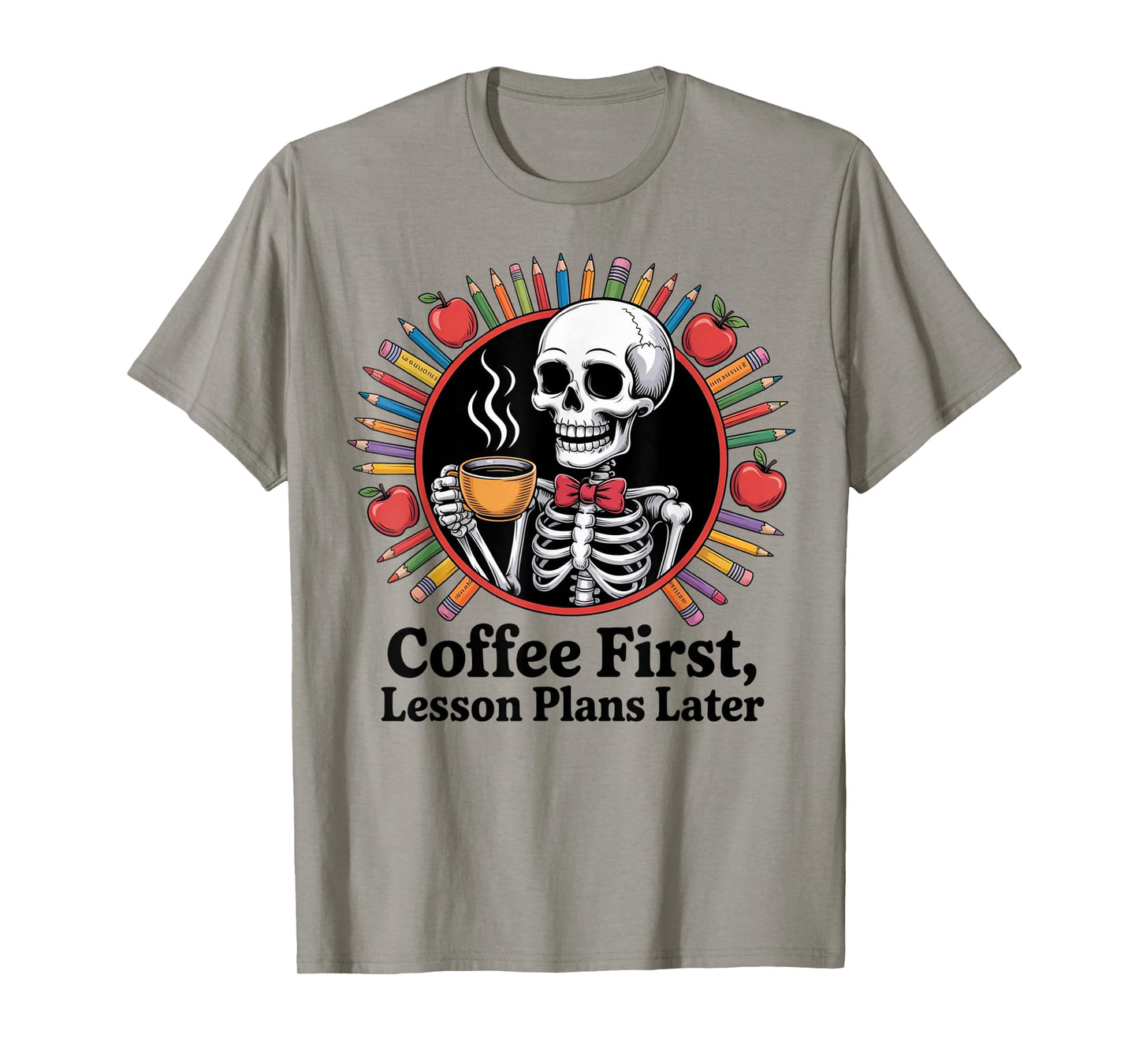 Coffee First Lesson Plans Later Skeleton Funny Teacher Vibes T-Shirt