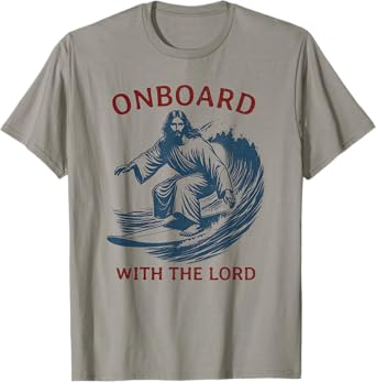 Onboard with the Lord - Christian Faith Surfer on Surfboard T-Shirt