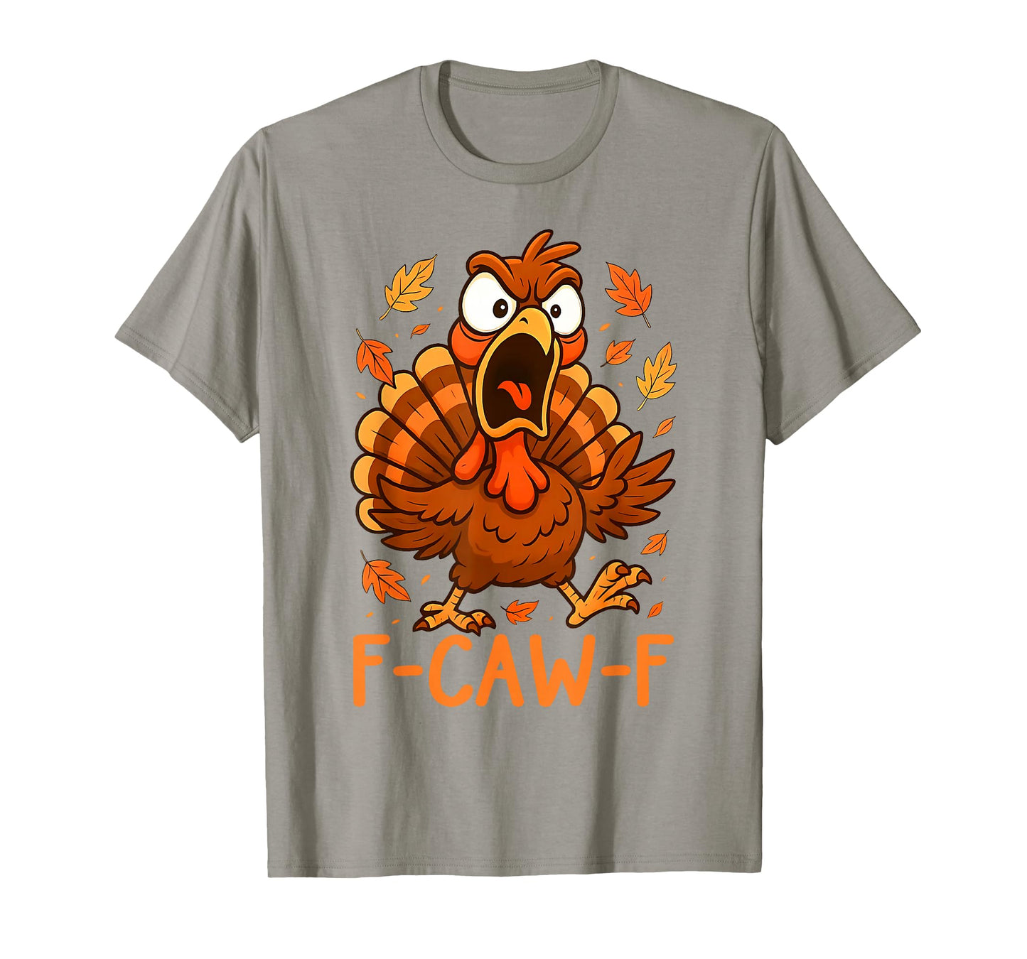 F-Caw-F Funny Turkey Thanksgiving Humor Quote Turkey Meme T-Shirt