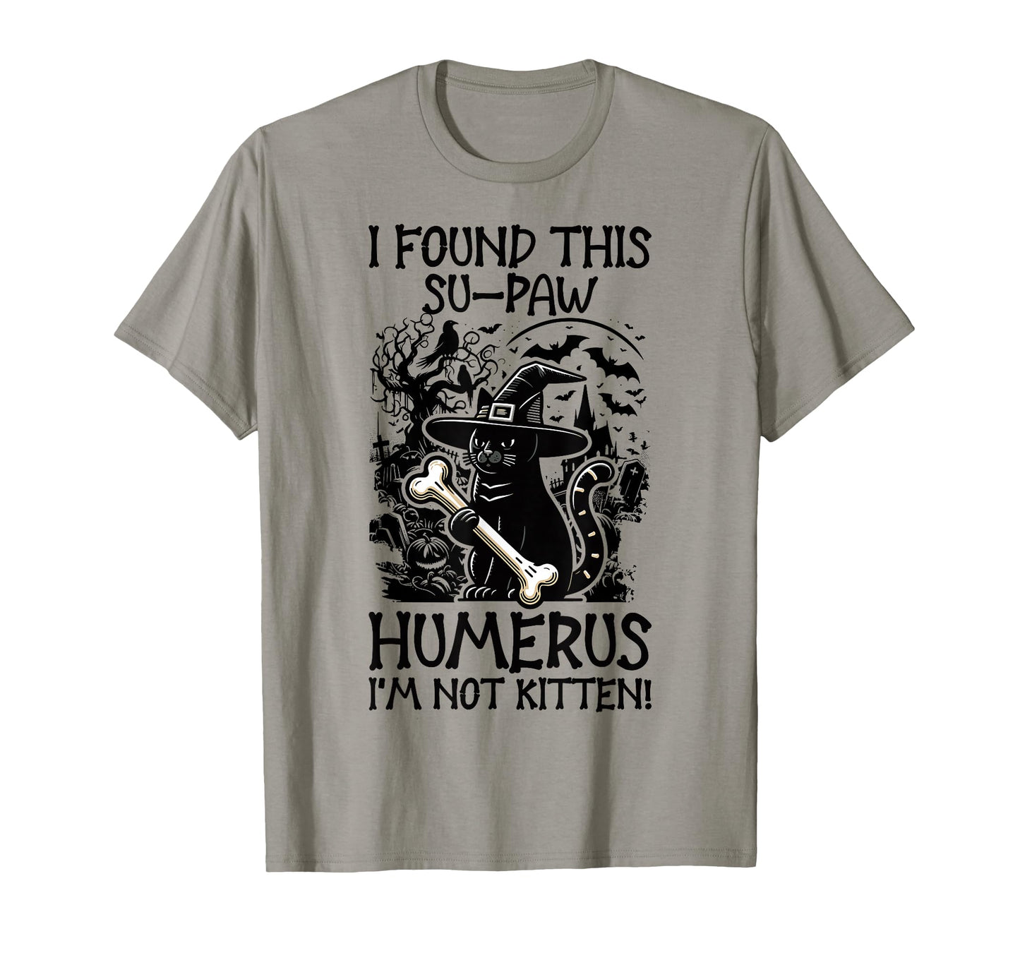 I Found This Su-Paw Humerus I'm Not Kitten - Cat Halloween T-Shirt