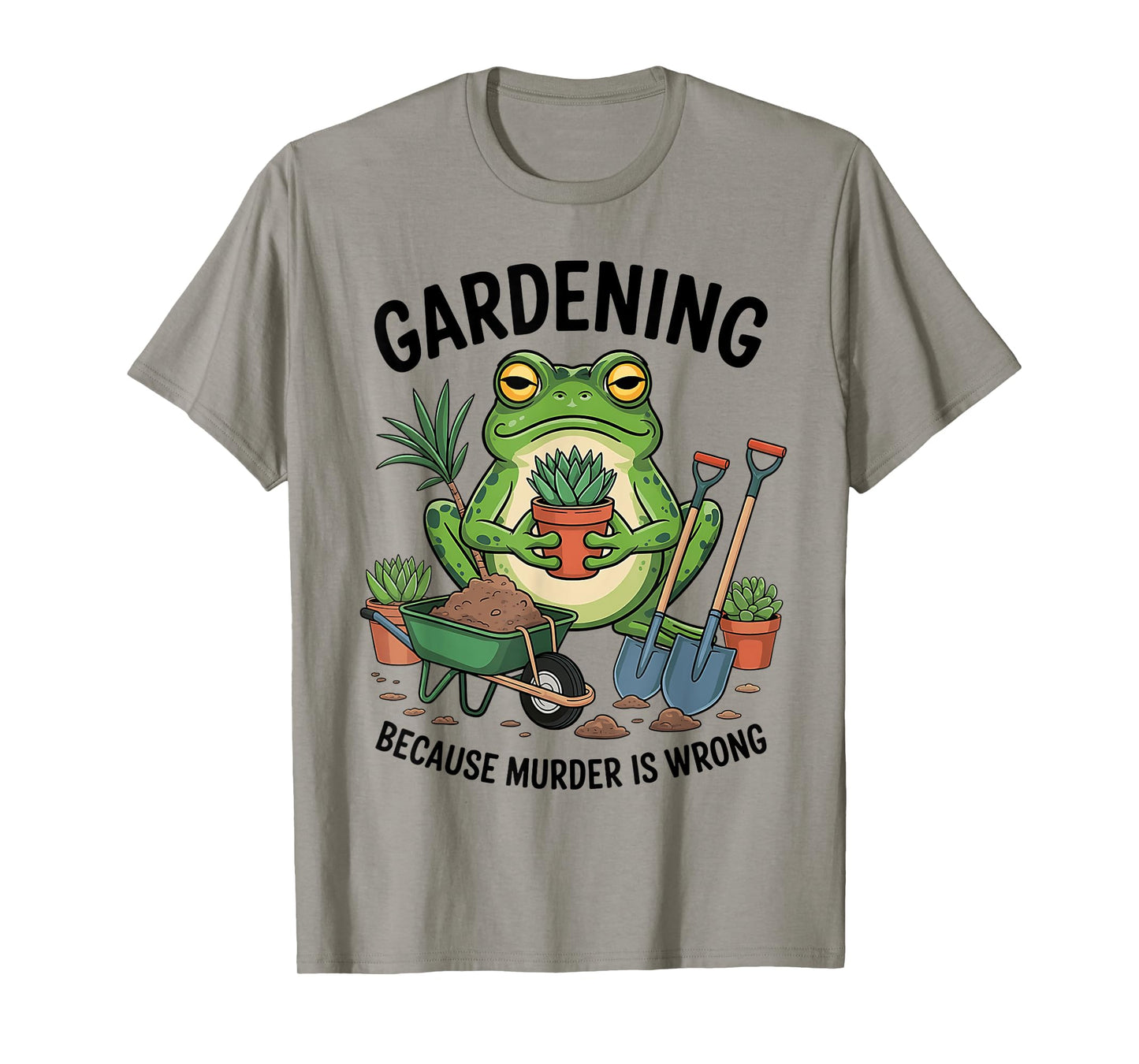 Gardening Because Murder Is Wrong Funny Frog T-Shirt