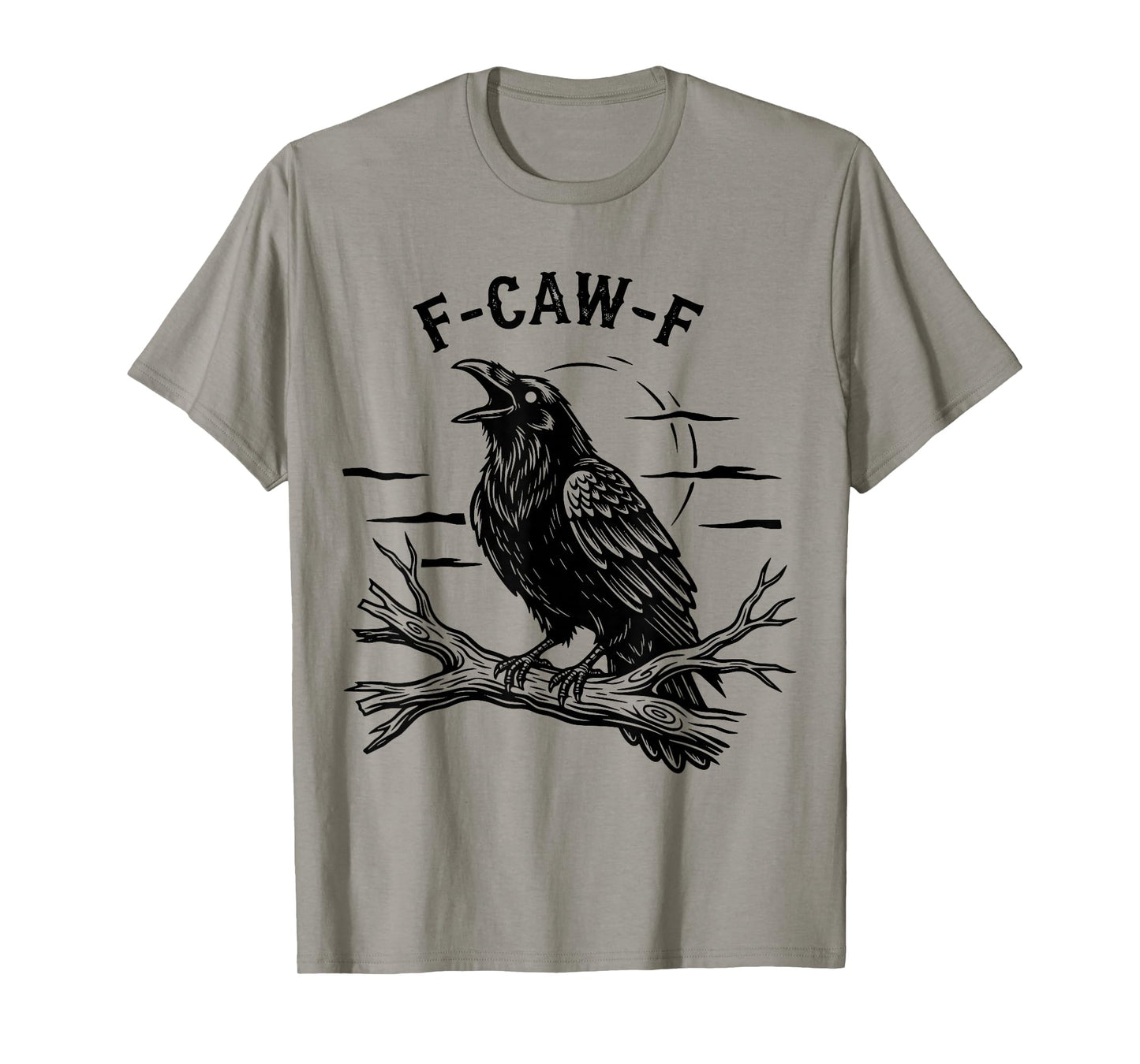 Funny Raven Bird F Caw F Crow Humor Sarcastic Tee T-Shirt