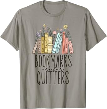 Bookmarks Are For Quitters T-Shirt