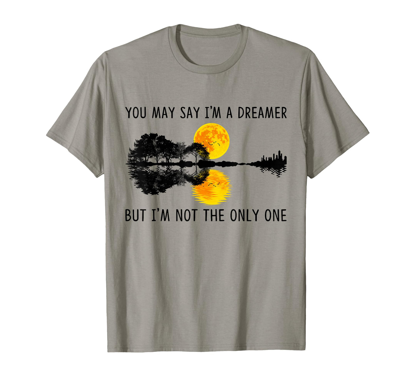 You May Say I'm A Dreamer, But I'm Not The Only One Guitar T-Shirt