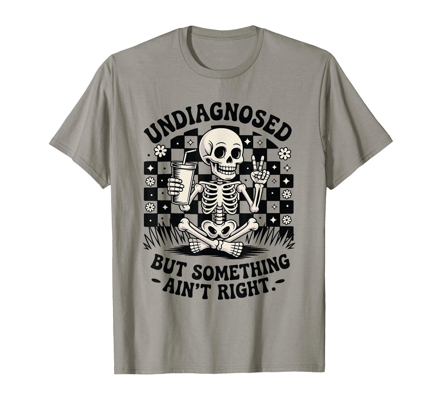 Undiagnosed But Something Ainβt Right Funny Skeleton Meme T-Shirt