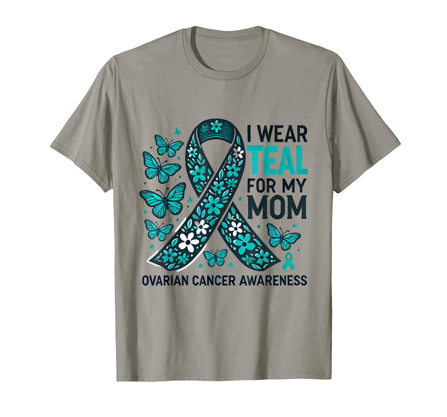 I Wear Teal for My Mom Ovarian Cancer Awareness Design T-Shirt