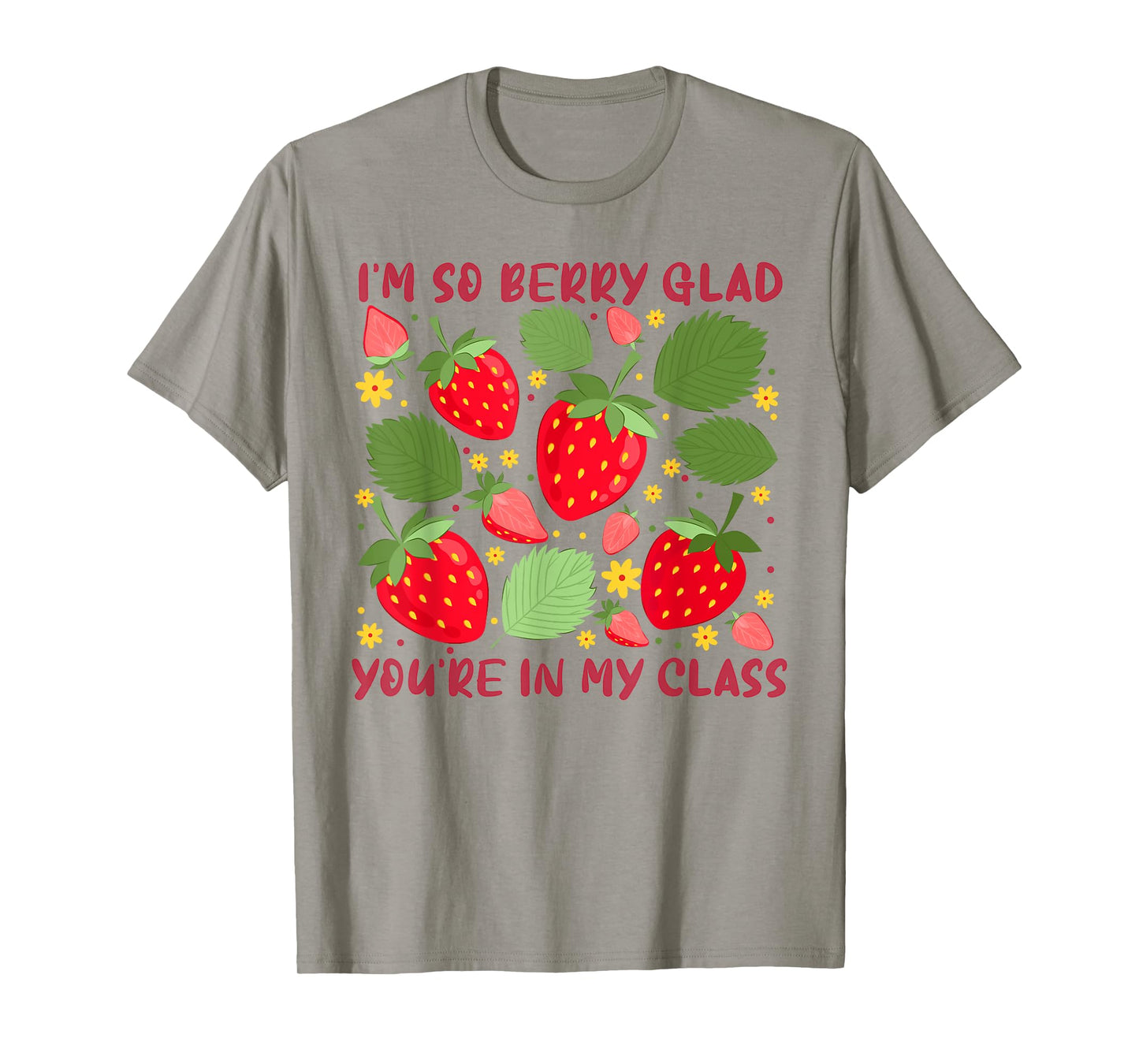 I'm So Berry Glad You Are In My Class Strawberry Teachers T-Shirt
