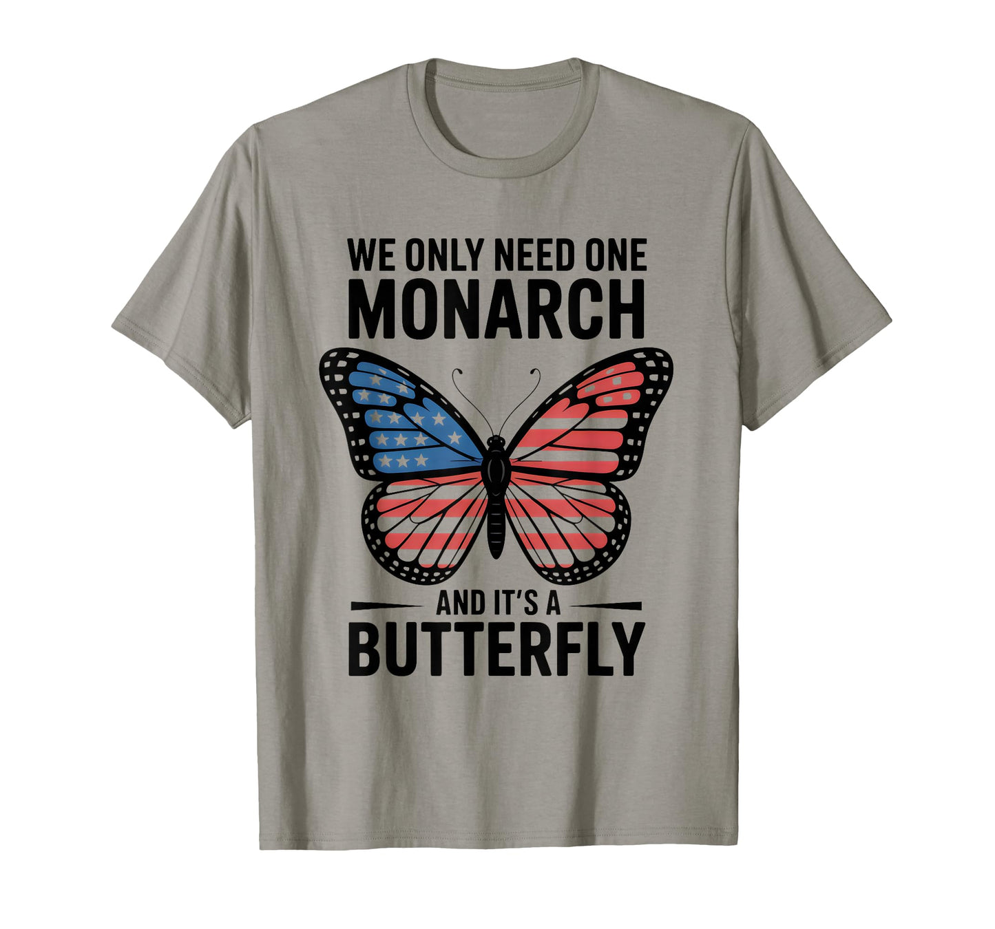 We Only Need One Monarch and Itβs A Butterfly USA Flag T-Shirt