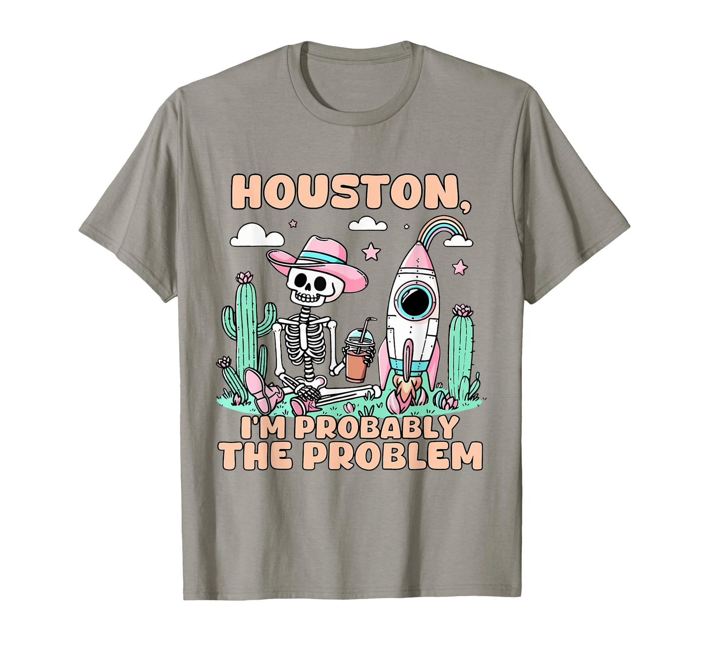 Houston I'm Probably The Problem T-Shirt