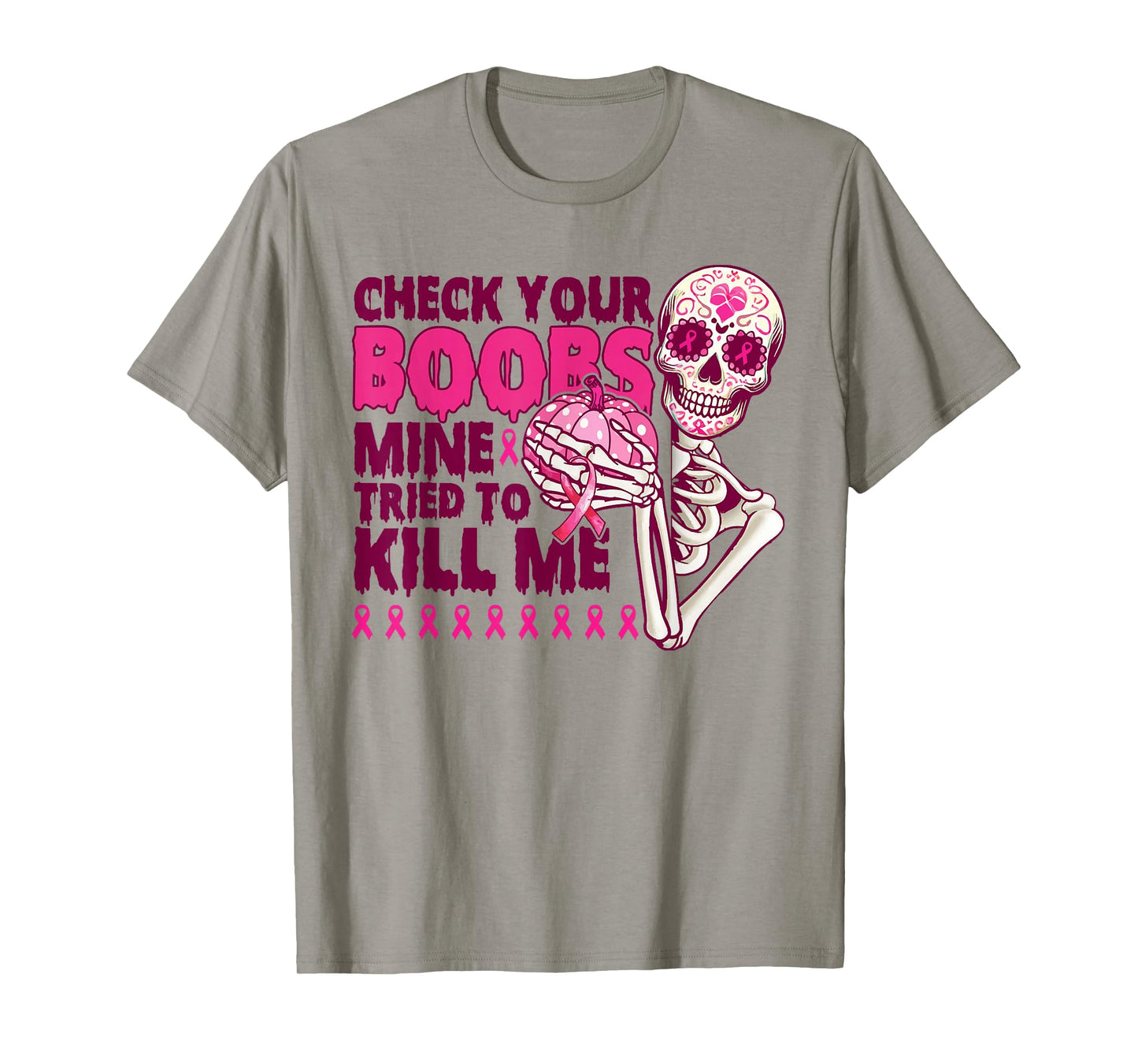 Check Your Boobs Mine Tried To Kill Me Skeleton Halloween T-Shirt