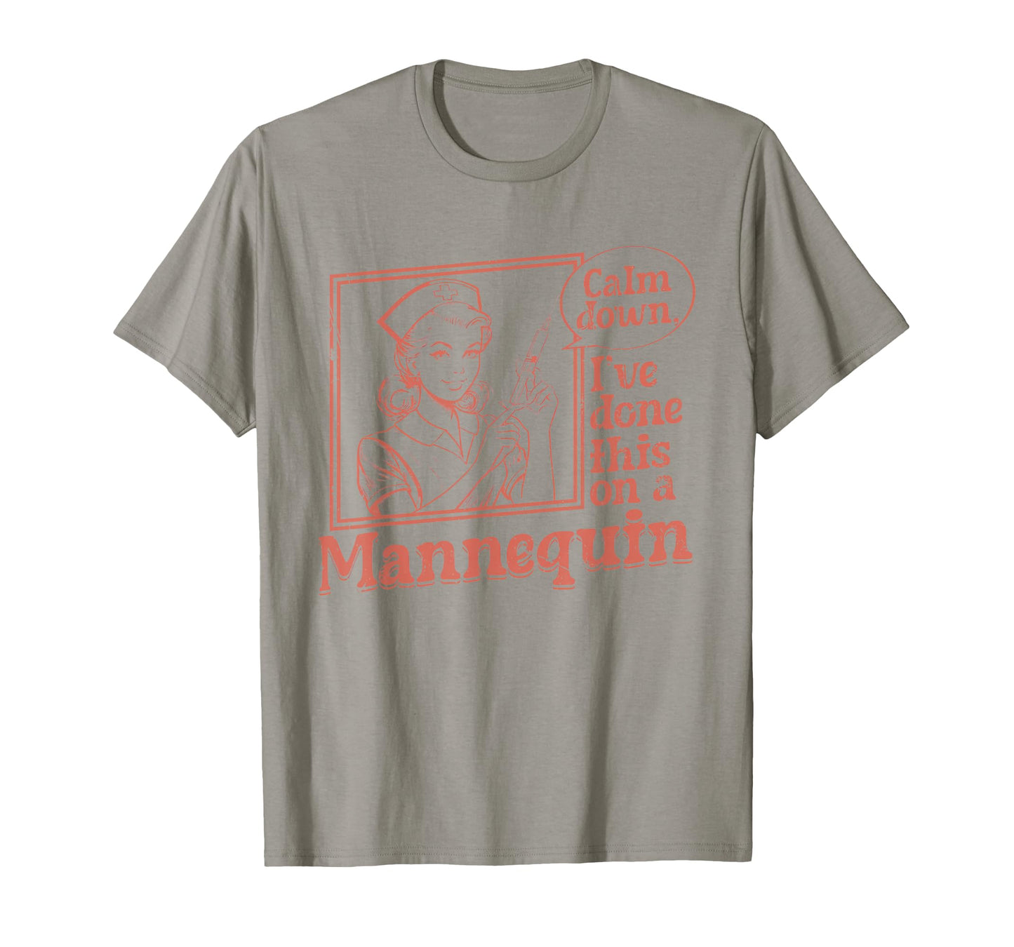 Calm Down I've Done This on a Mannequin Nurse Nursing School T-Shirt