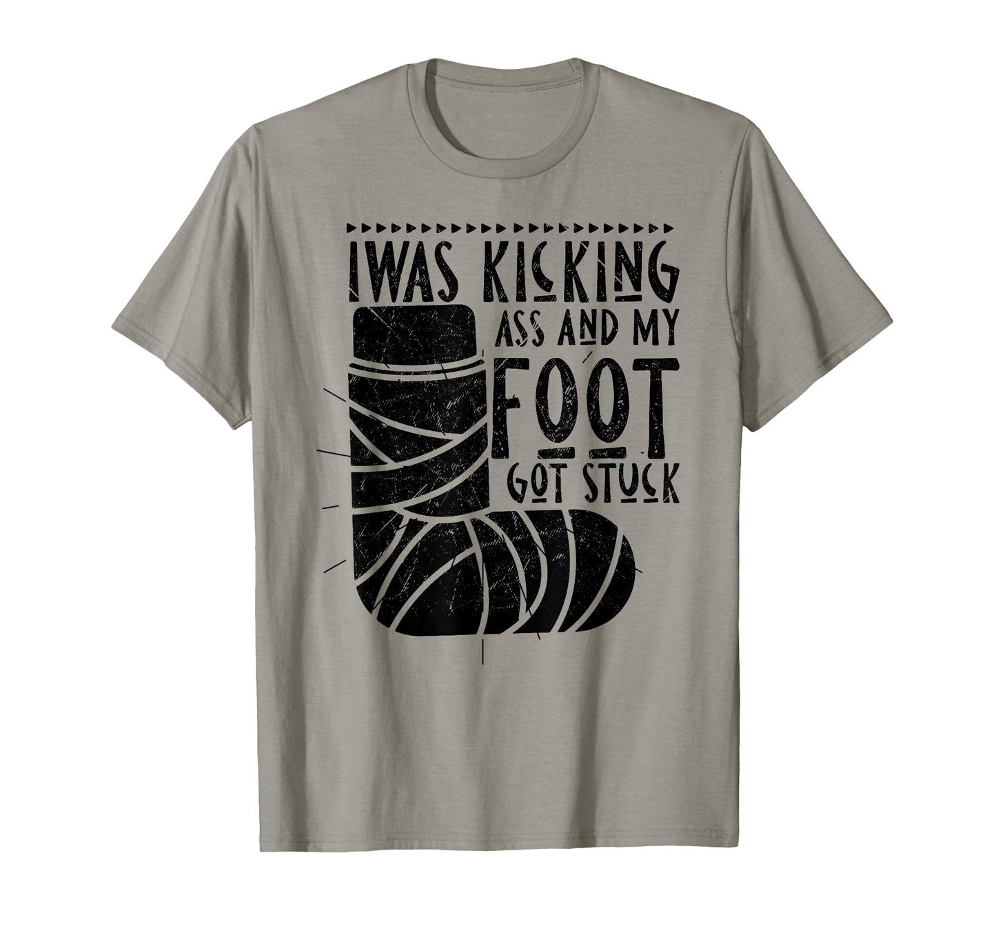 Funny Bone Injury I Was Kicking Ass And My Foot Got Stuck T-Shirt
