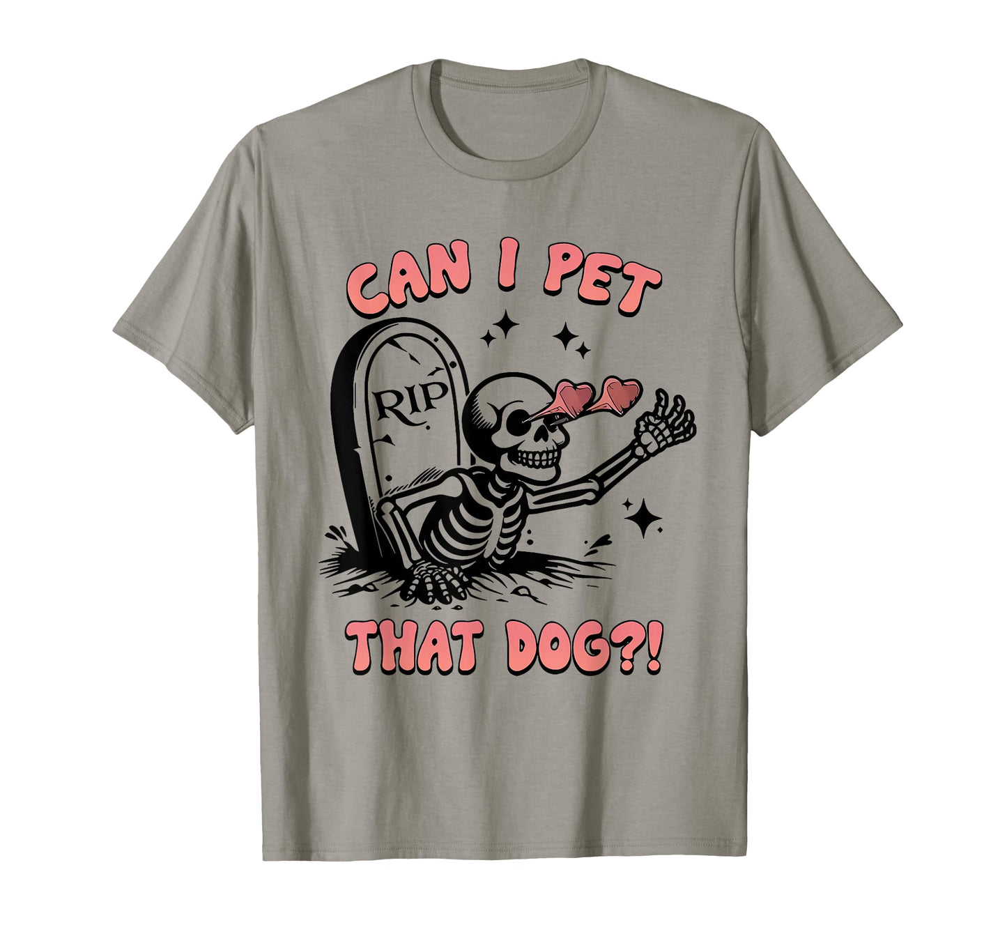 Can I Pet That Dog Lover - Cute Pet Owner Skeleton Grave T-Shirt