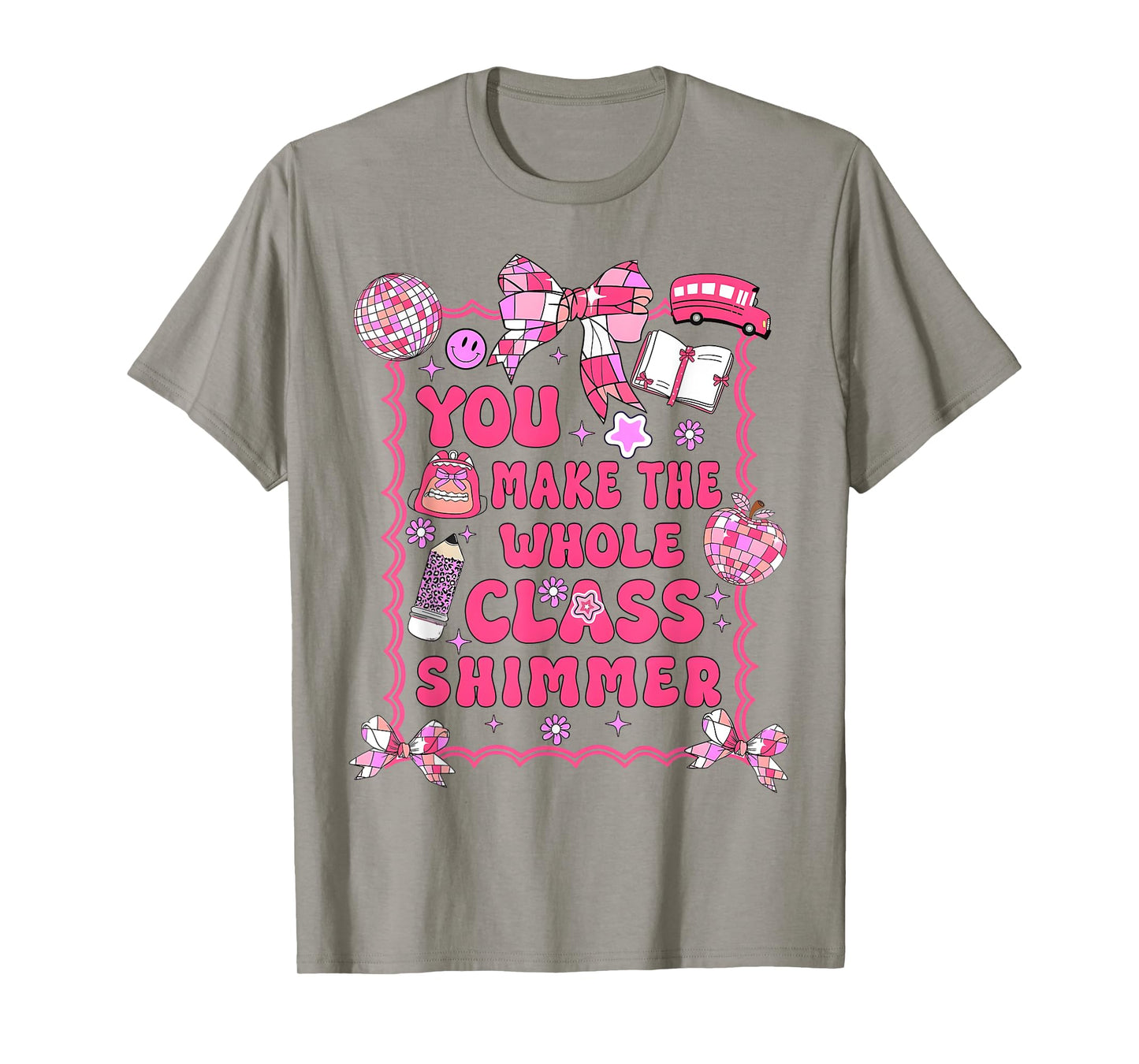 You Make The Whole Class Shimmer Teacher Back To School T-Shirt