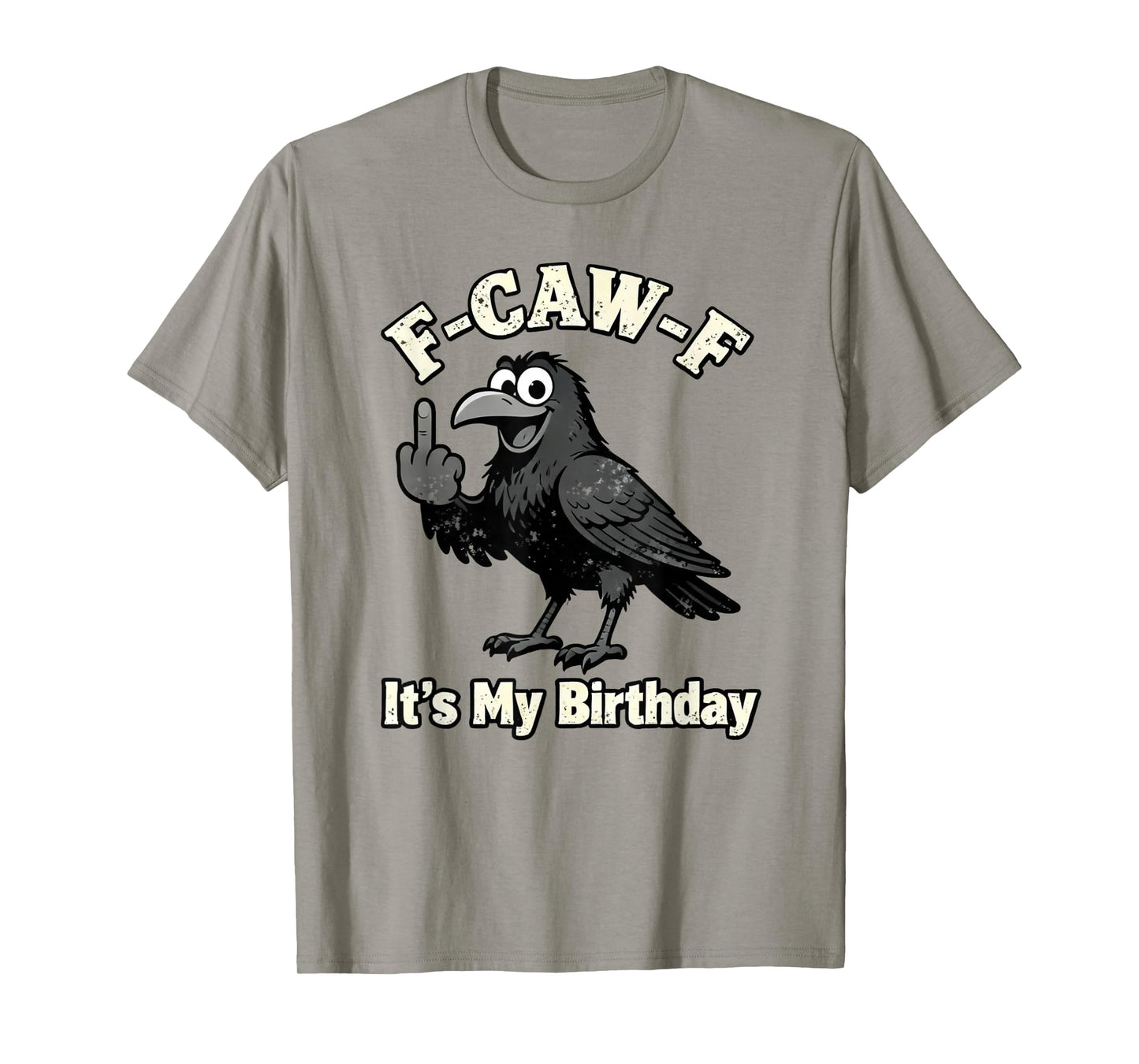 F-Caw-F It's My Birthday Funny Black Crow Pun Humor T-Shirt