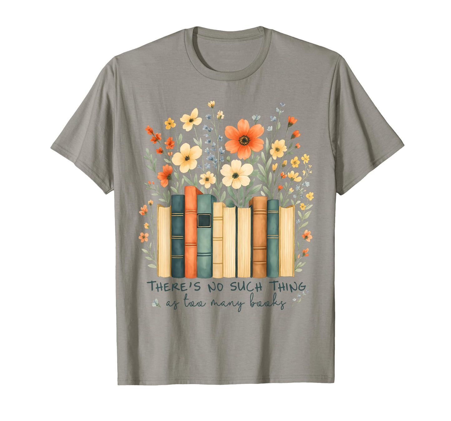 There's No Such Things As Too Many Books Wildflower Bookish T-Shirt