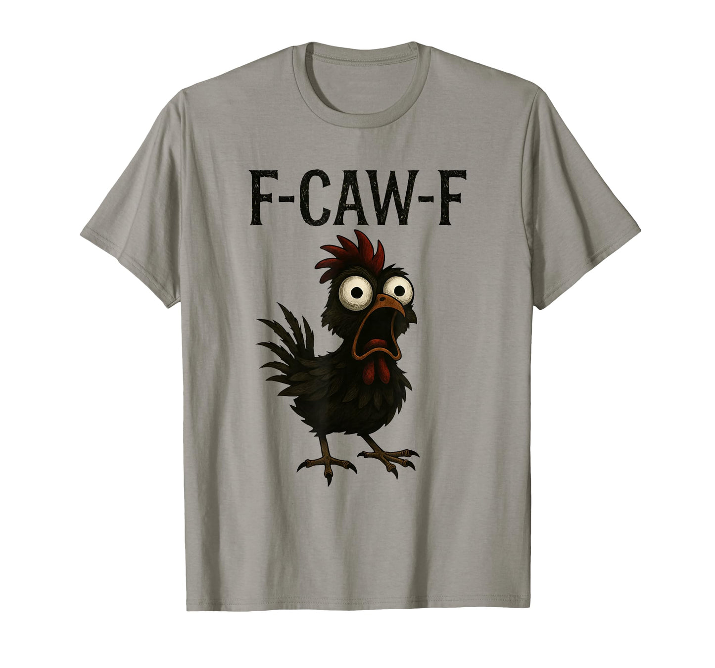 F-Caw-F Funny Chicken Humor F-Caw-F Quote Rooster Meme T-Shirt
