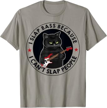 I Slap Bass Because I Can't Slap People Guitar Cat Men Women T-Shirt
