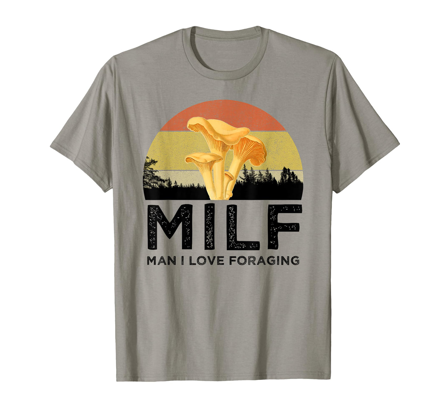 MILF Man I Love Foraging Funny Chanterelle Mushroom Hunter T-Shirt