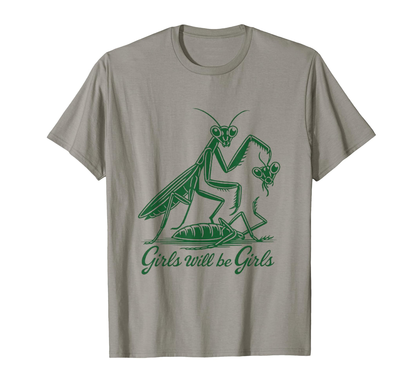 Girl Will Be Girls Praying Mantis Feminist Entomologist T-Shirt