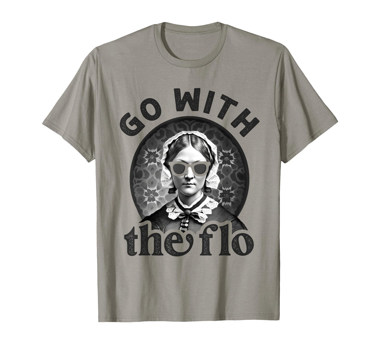 Womens History Nurse Florence Nightingale Go With The Flo T-Shirt