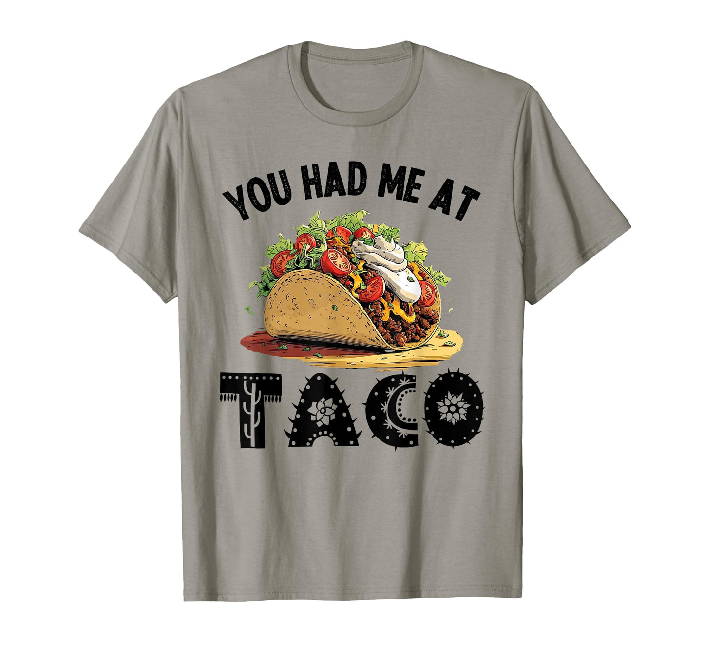 You Had Me at Taco Tee, Funny Nacho Mexican Food Taco Lovers T-Shirt