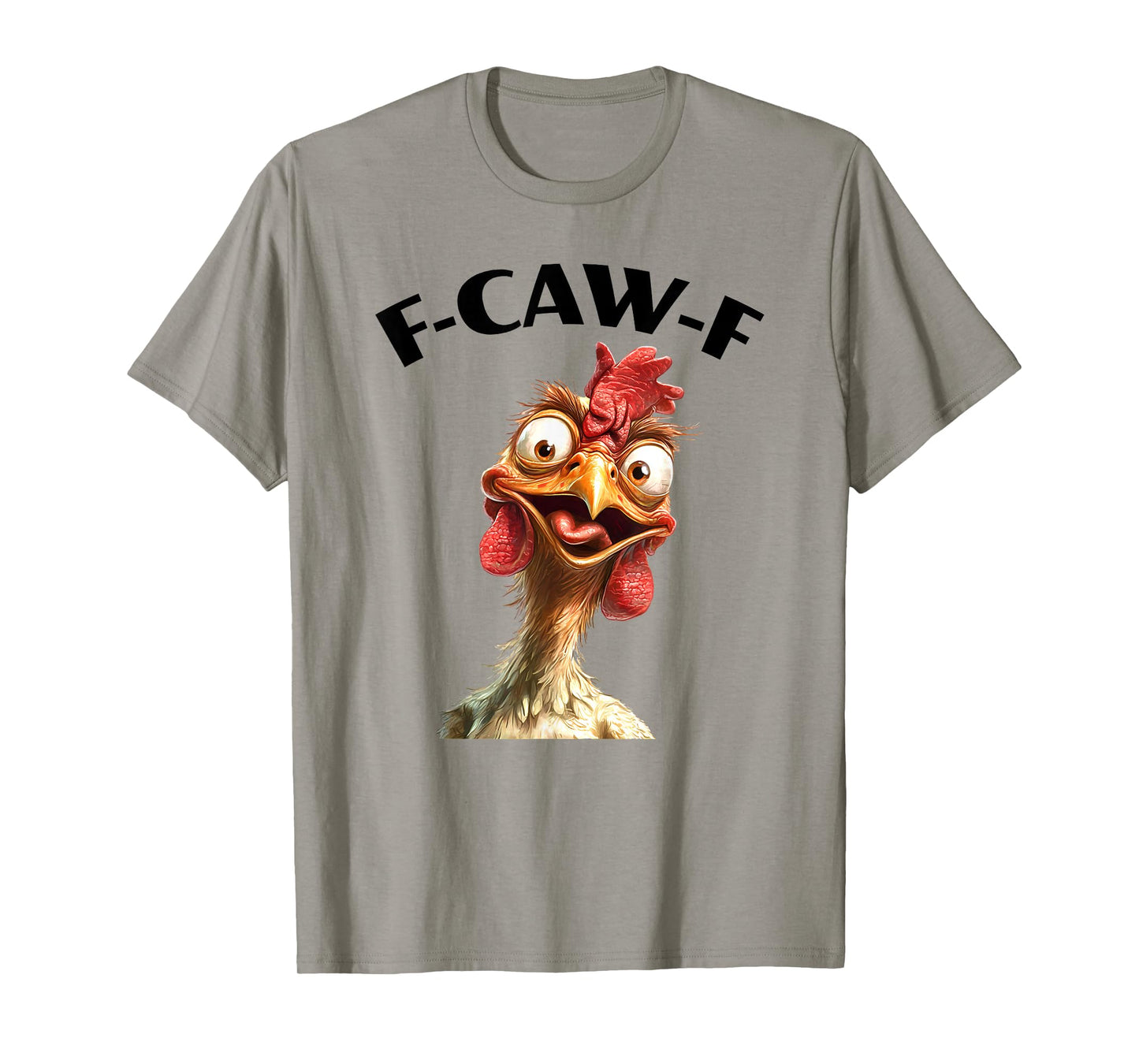 F-CAW-F Funny Chicken Face Pun Humor Farm Animal T-Shirt