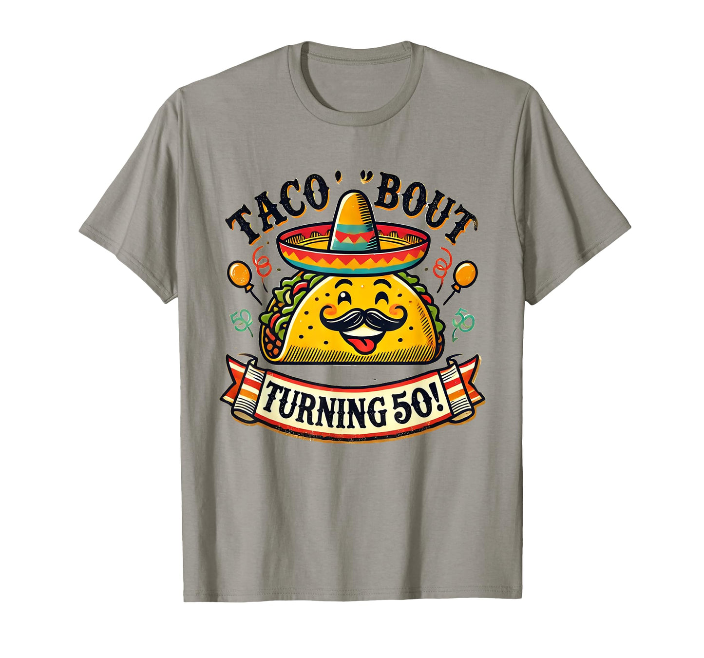 Taco 'Bout Turning 50! Funny Birthday T-Shirt