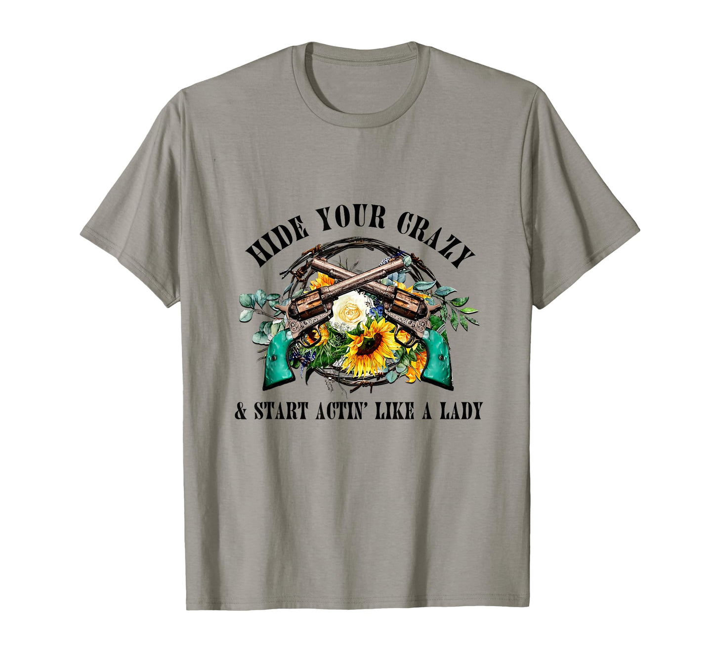 Hide Your Crazy Start Actin Like Lady Country Girls Southern T-Shirt