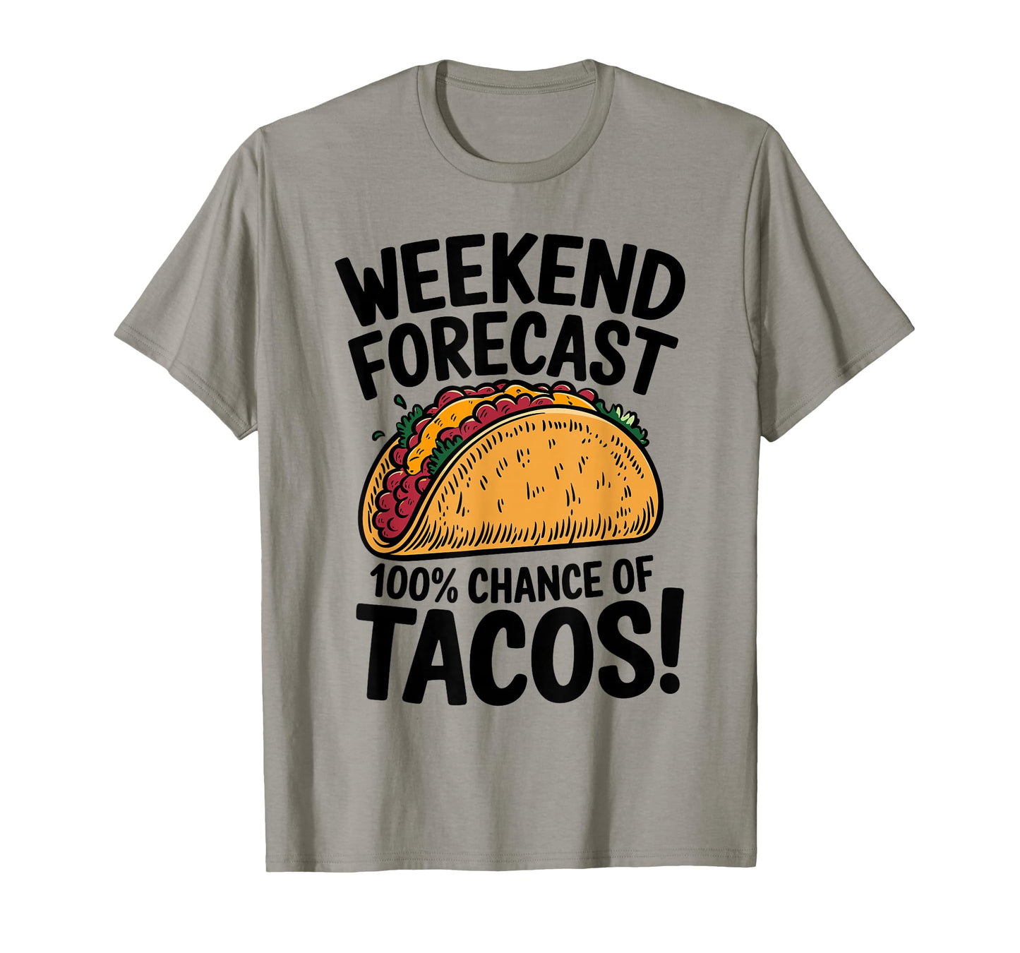 Weekend Forecast 100% Chance Of Tacos Funny Taco T-Shirt