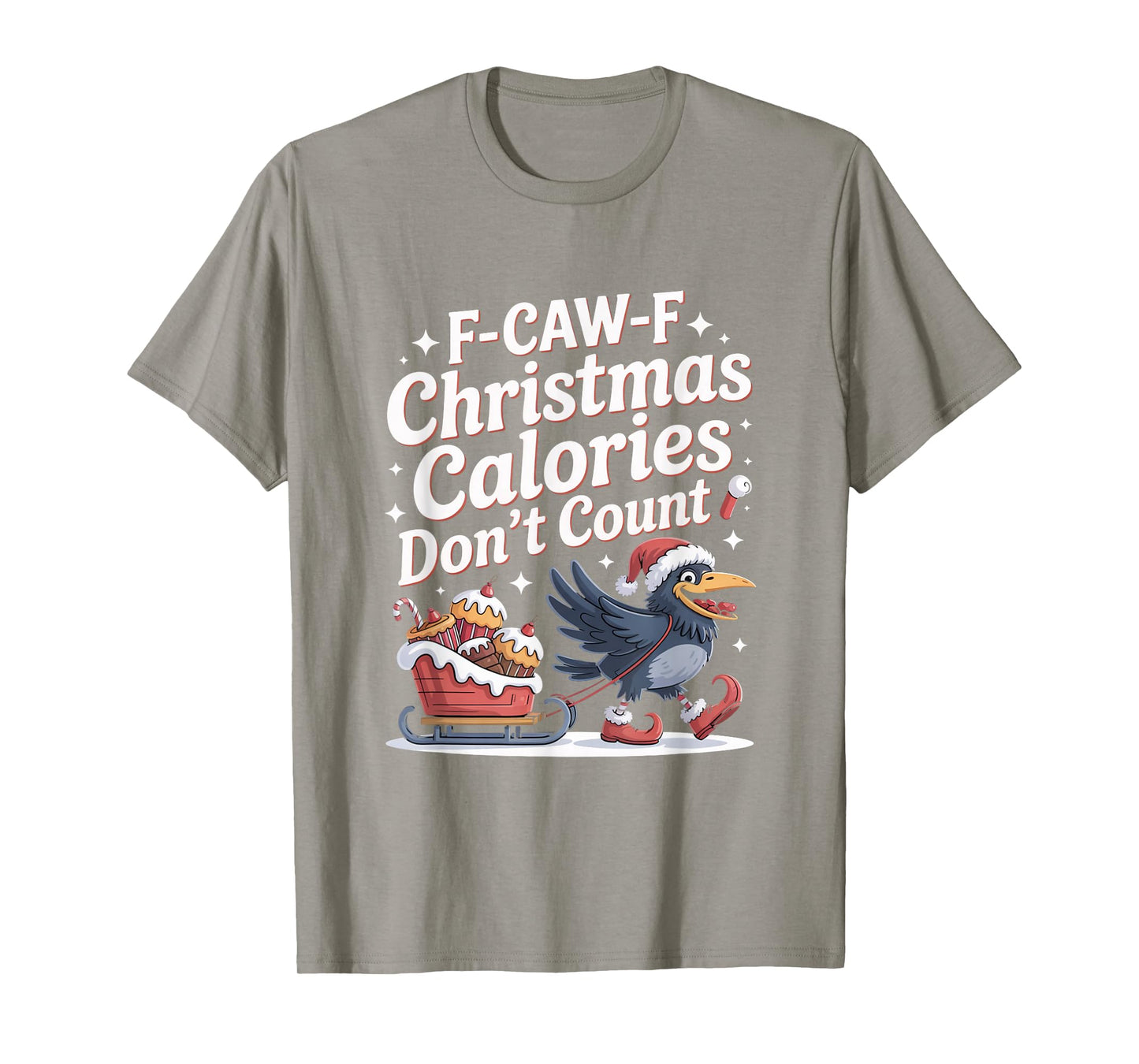 F-Caw-F Crow Christmas Calories Don't Count T-Shirt