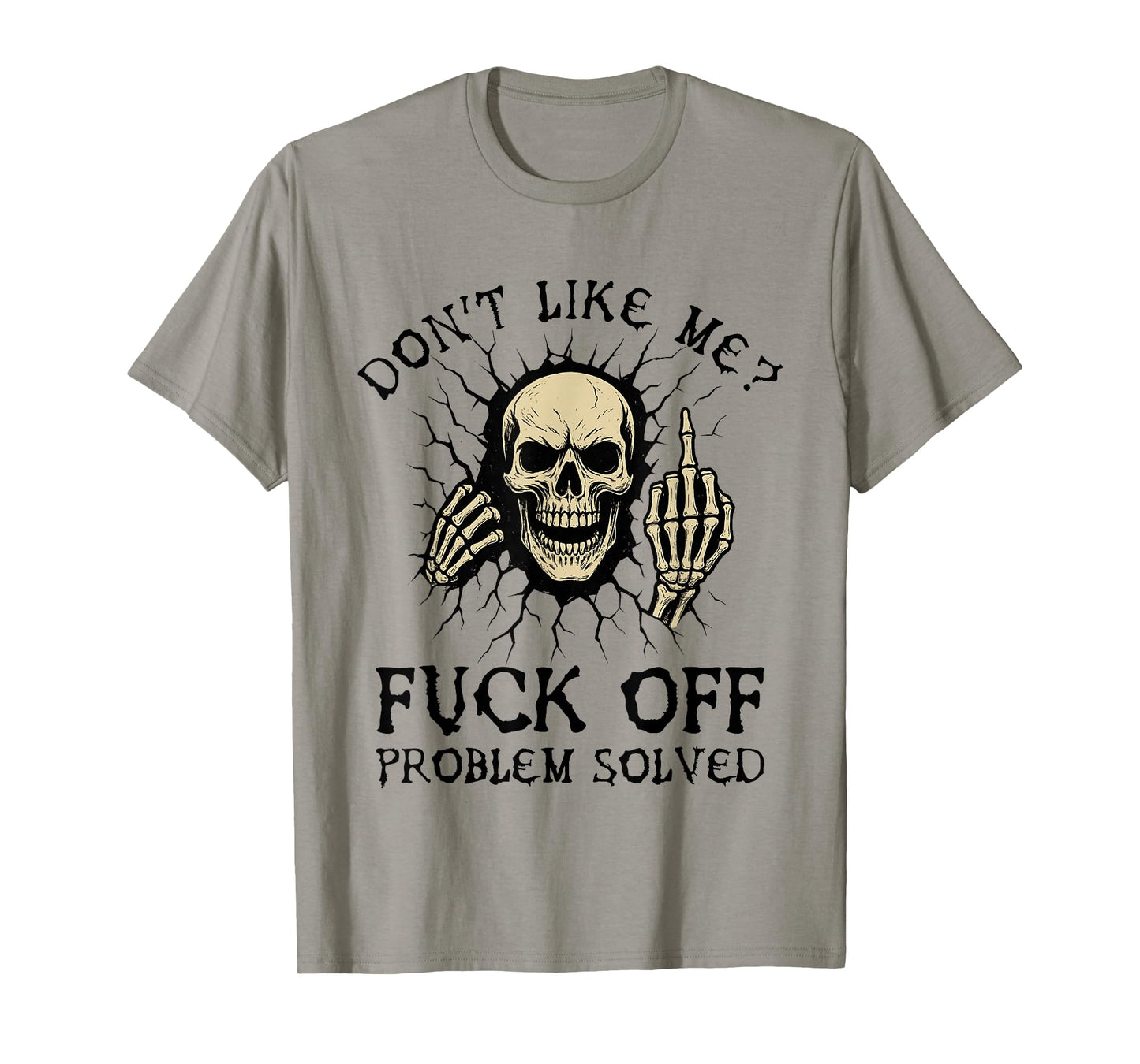Don't Like Me Fuck Off Problem Solved Funny Skull Skeleton T-Shirt