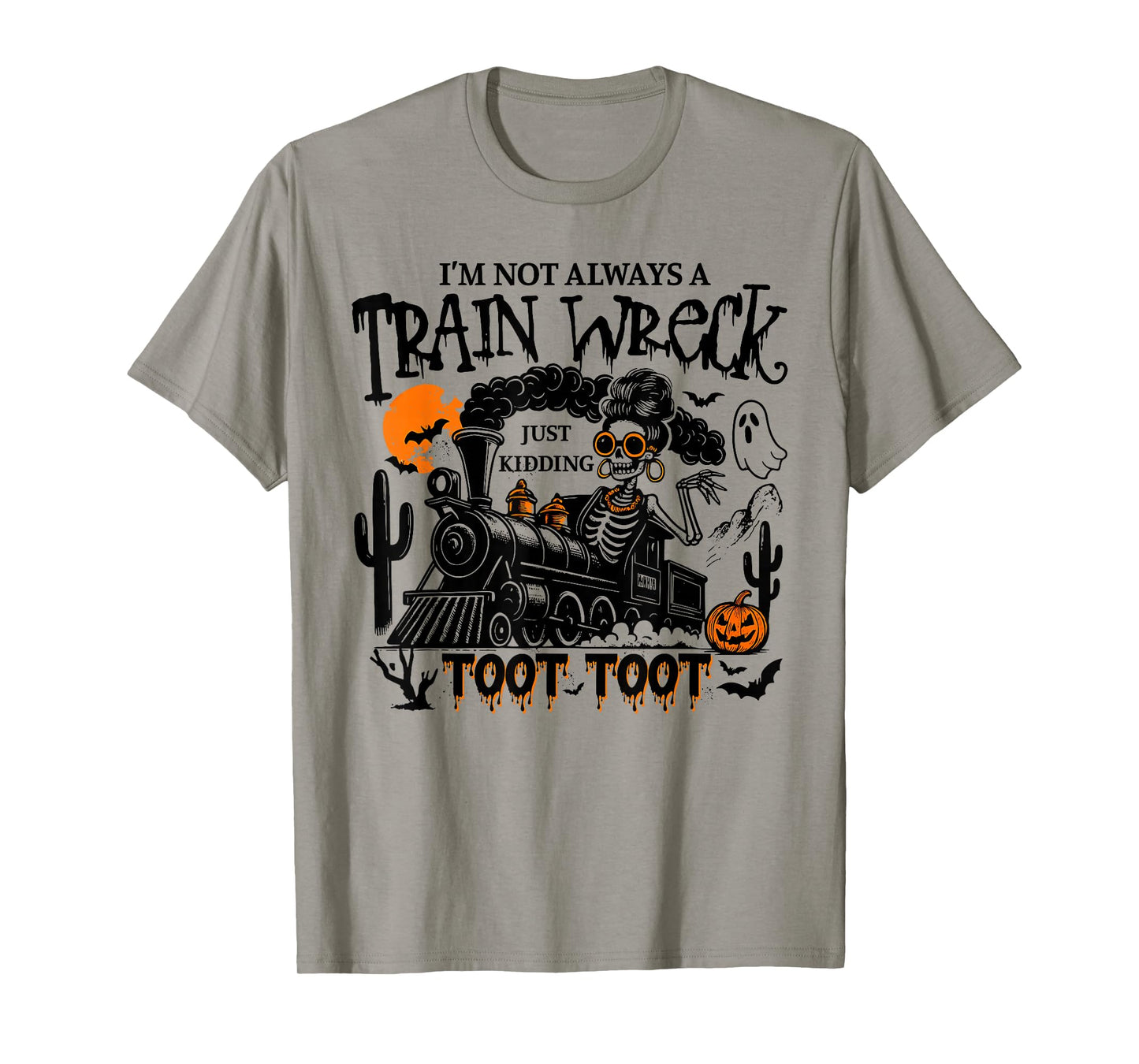 Fun Skeleton I'm Not Always A Train Wreck Just Kidding Toot T-Shirt