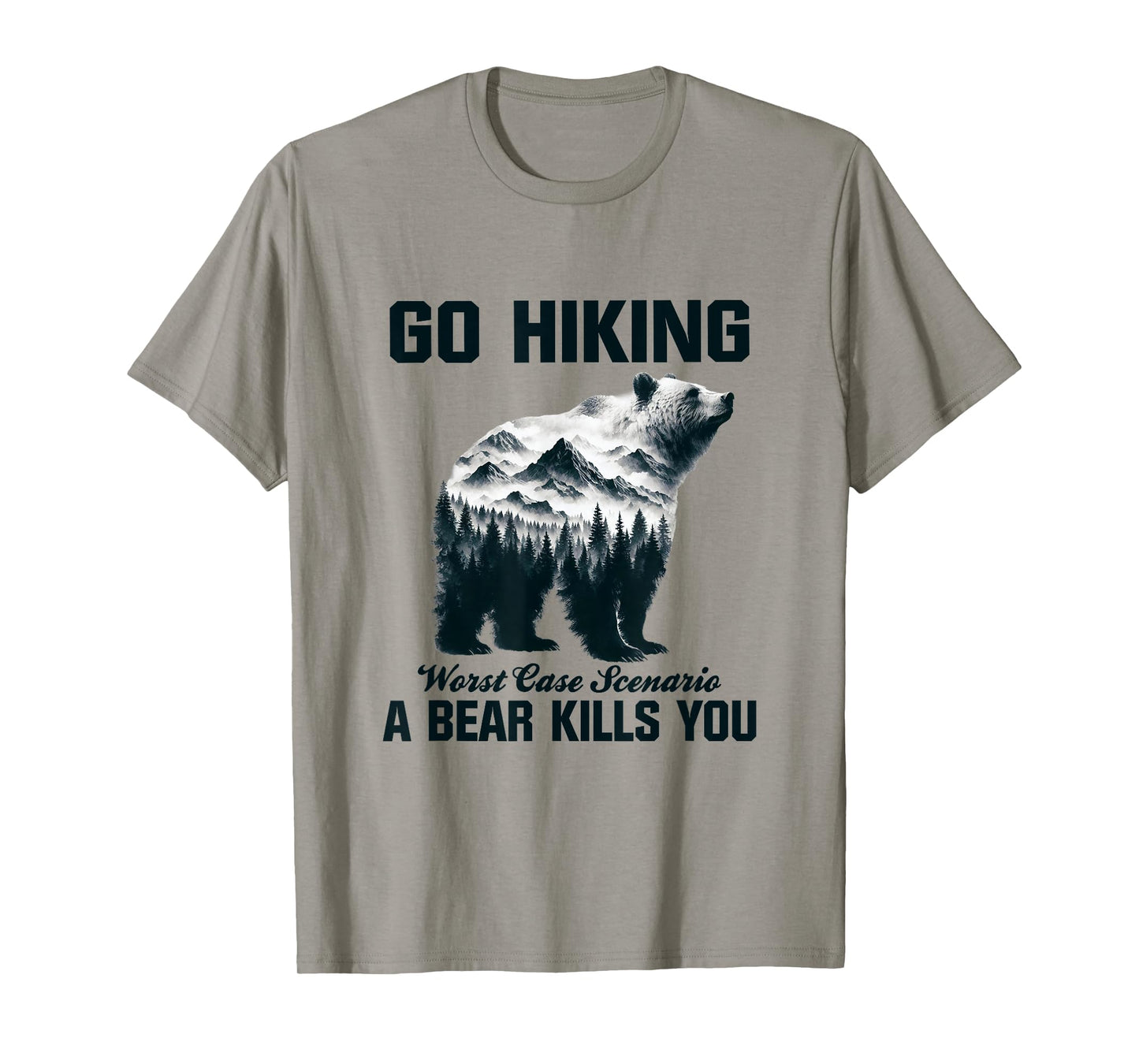 Go Hiking Worst Case Scenario A Bear Kills You Camping Hiker T-Shirt