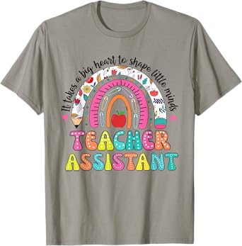 It Takes A Big Heart To Shape Little Minds Teacher Assistant Men Women T-Shirt