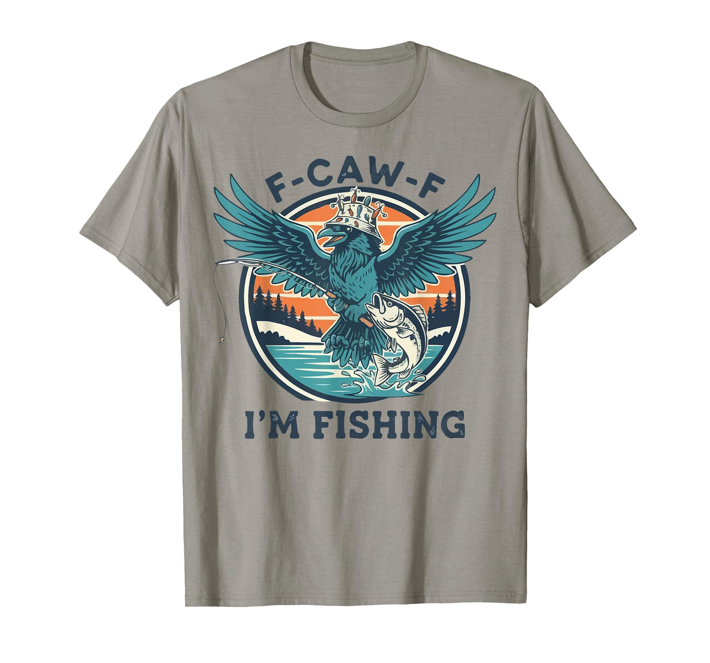 F-CAW-F Raven Crow I'm Fishing Enthusiast T-Shirt
