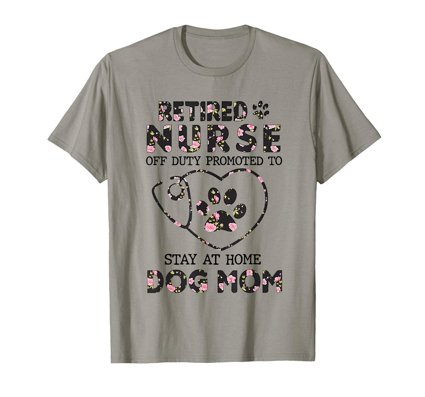 Retired Nurse Off Duty Promoted To Stay At Home Floral Paw T-Shirt