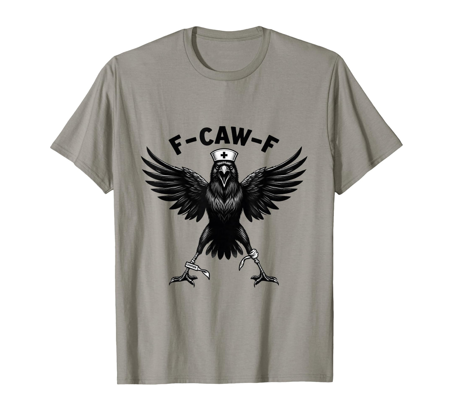 F-Caw-F Nurse Life β Funny Black Crow for Nurses F-Caw-F T-Shirt